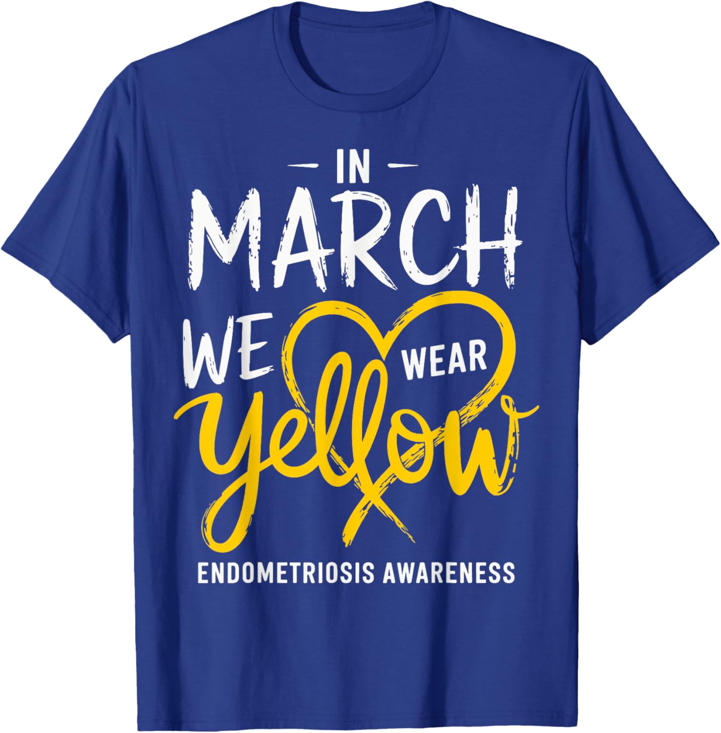 In March We Wear Yellow Endometriosis Awareness T-Shirt for Support - 19