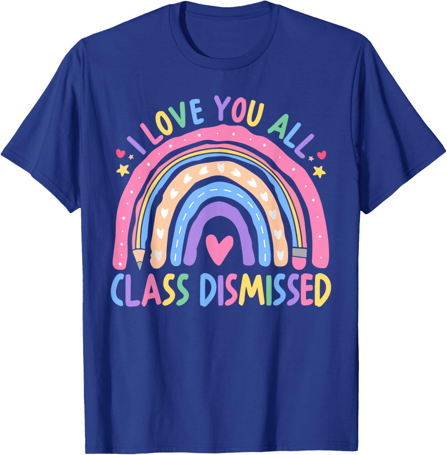 I Love You All Class Dismissed Rainbow Last Day of School T-Shirt - 10