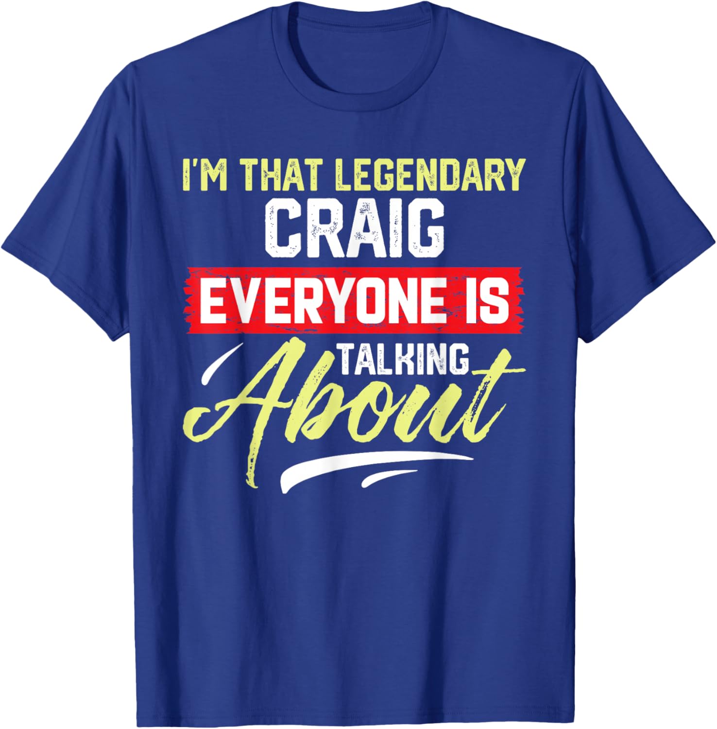 I'm That Legendary CRAIG T-Shirt for Cool Fashion Lovers - 13