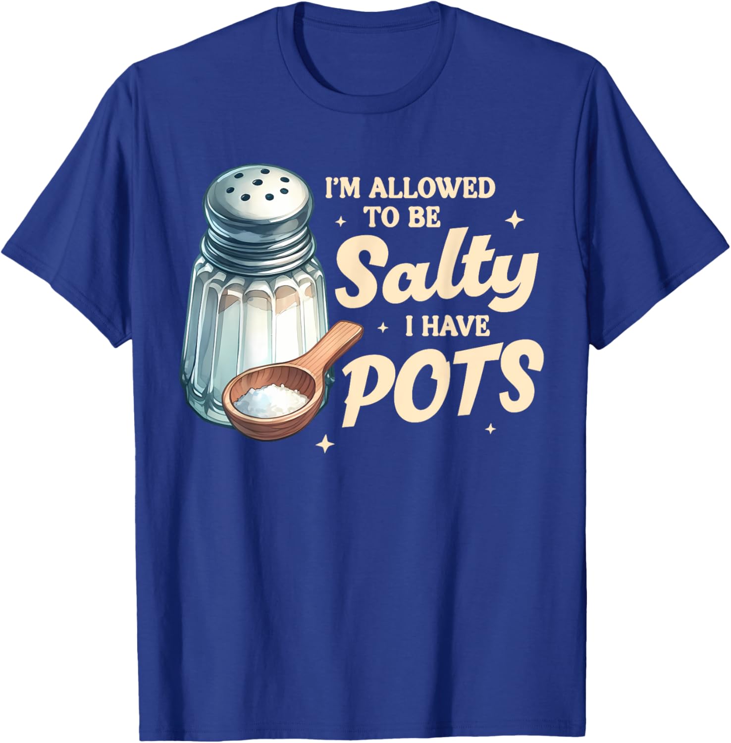 POTS Awareness I'm Allowed To Be That Salty T-Shirt for Everyday Comfort - 7