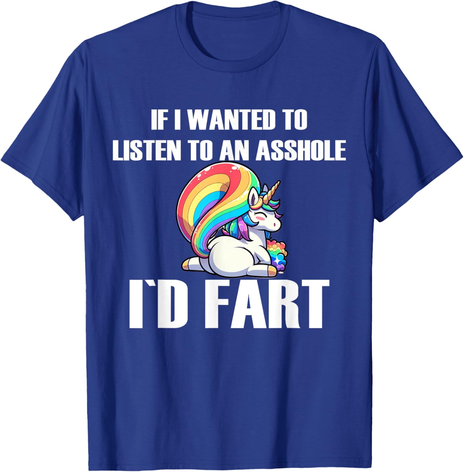 Funny If I Wanted To Listen To An Asshole I'd Fart T-Shirt for Humor Lovers - 11