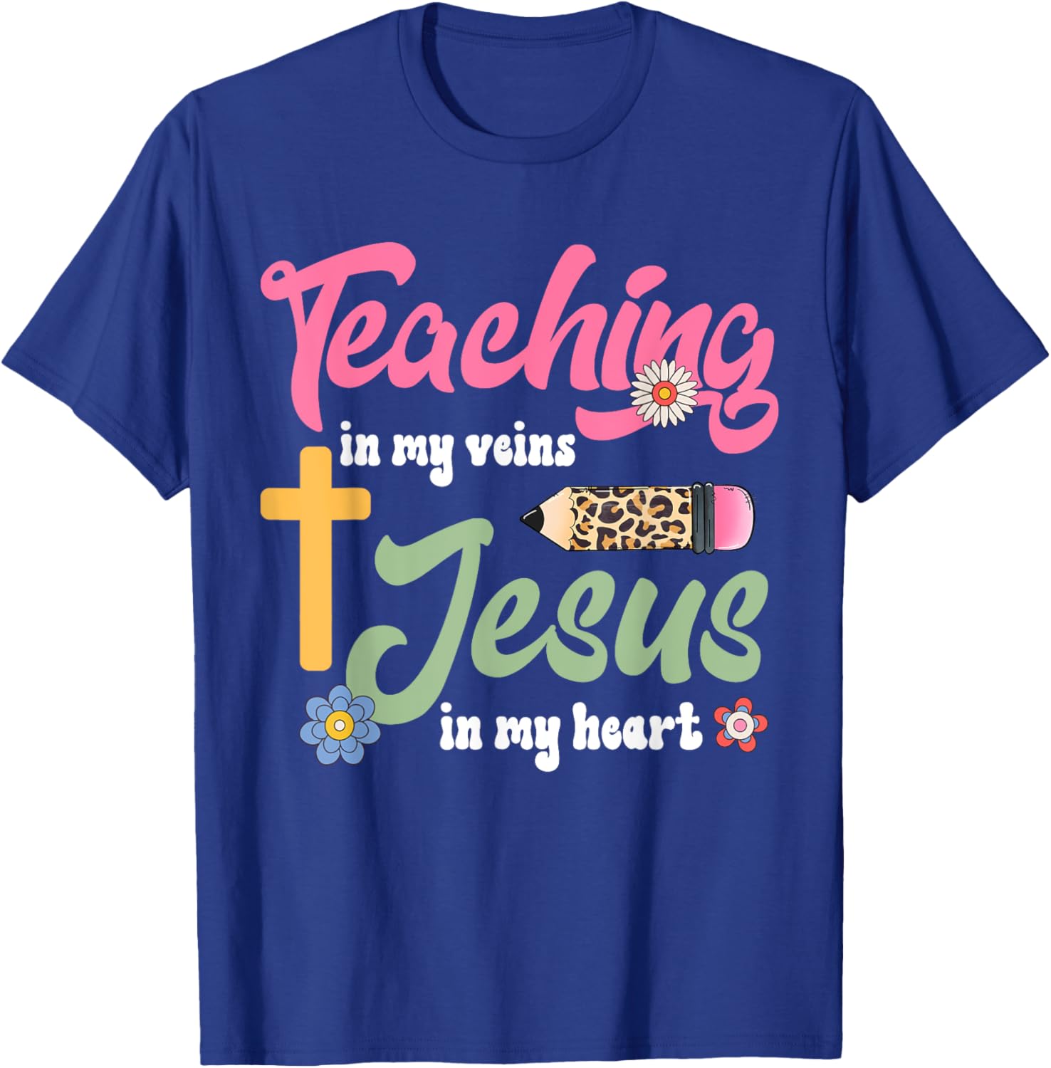 Christian Teacher T-Shirt Teaching in My Veins Jesus in My Heart - 4
