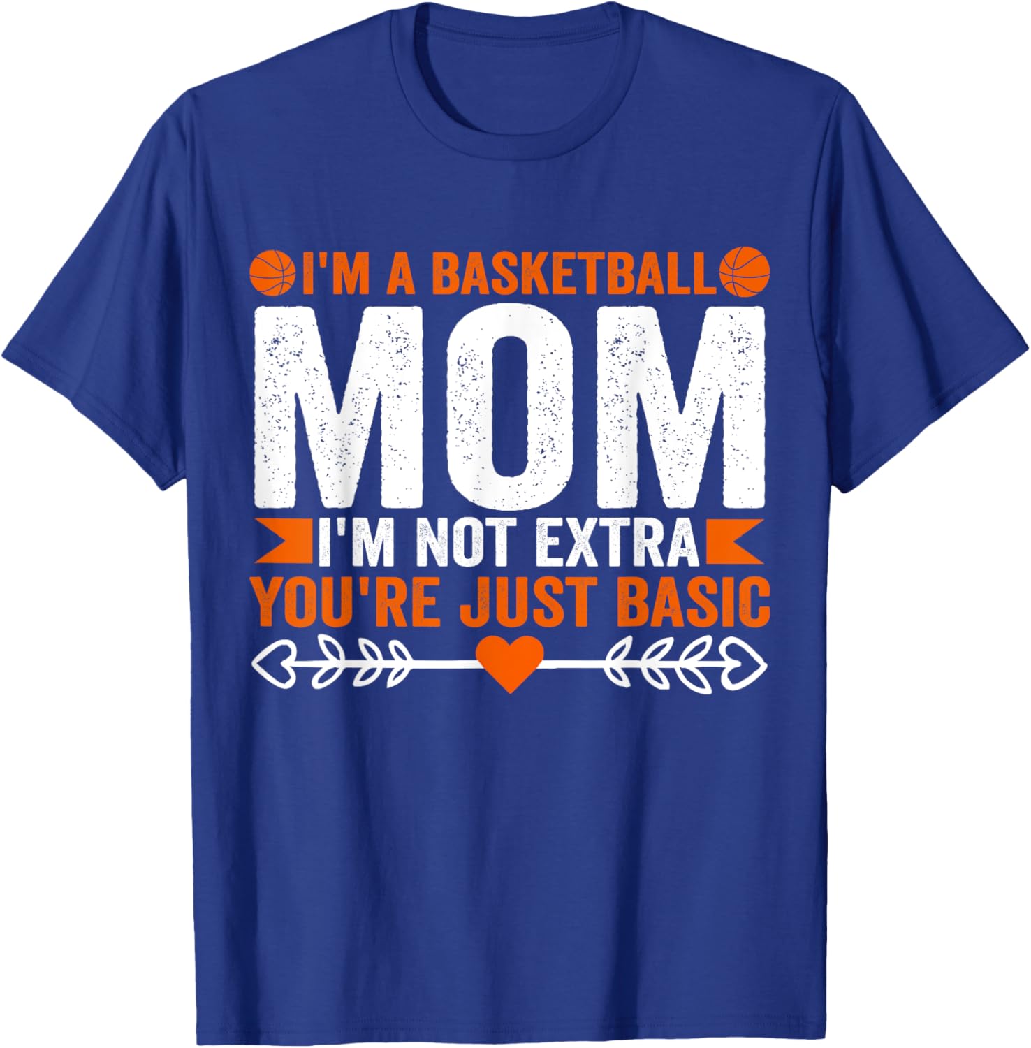 Basketball Mom T-Shirt I'm Not Extra You're Just Basic Fun Apparel - 6