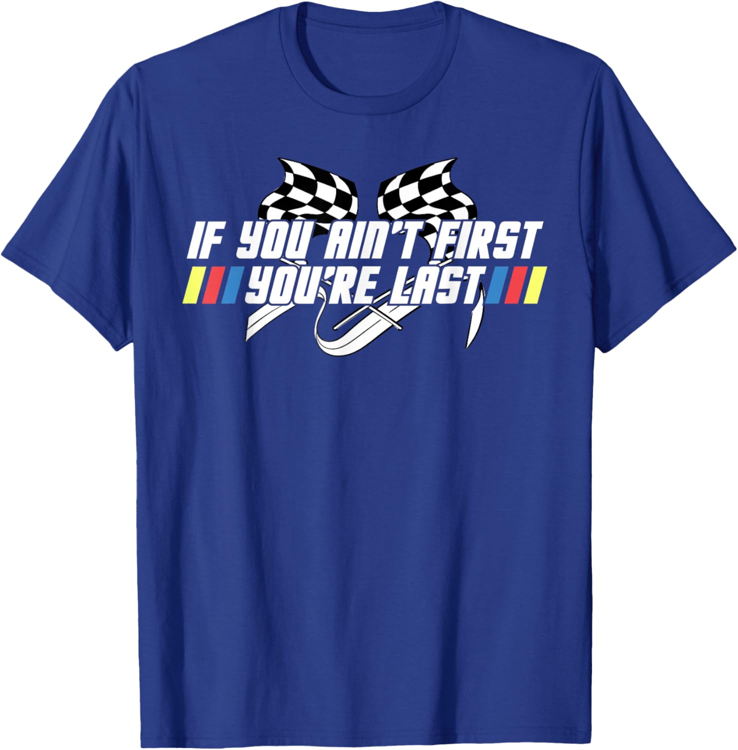 Motor Racing Lover Tee - If You Ain't First You're Last T-Shirt - 14