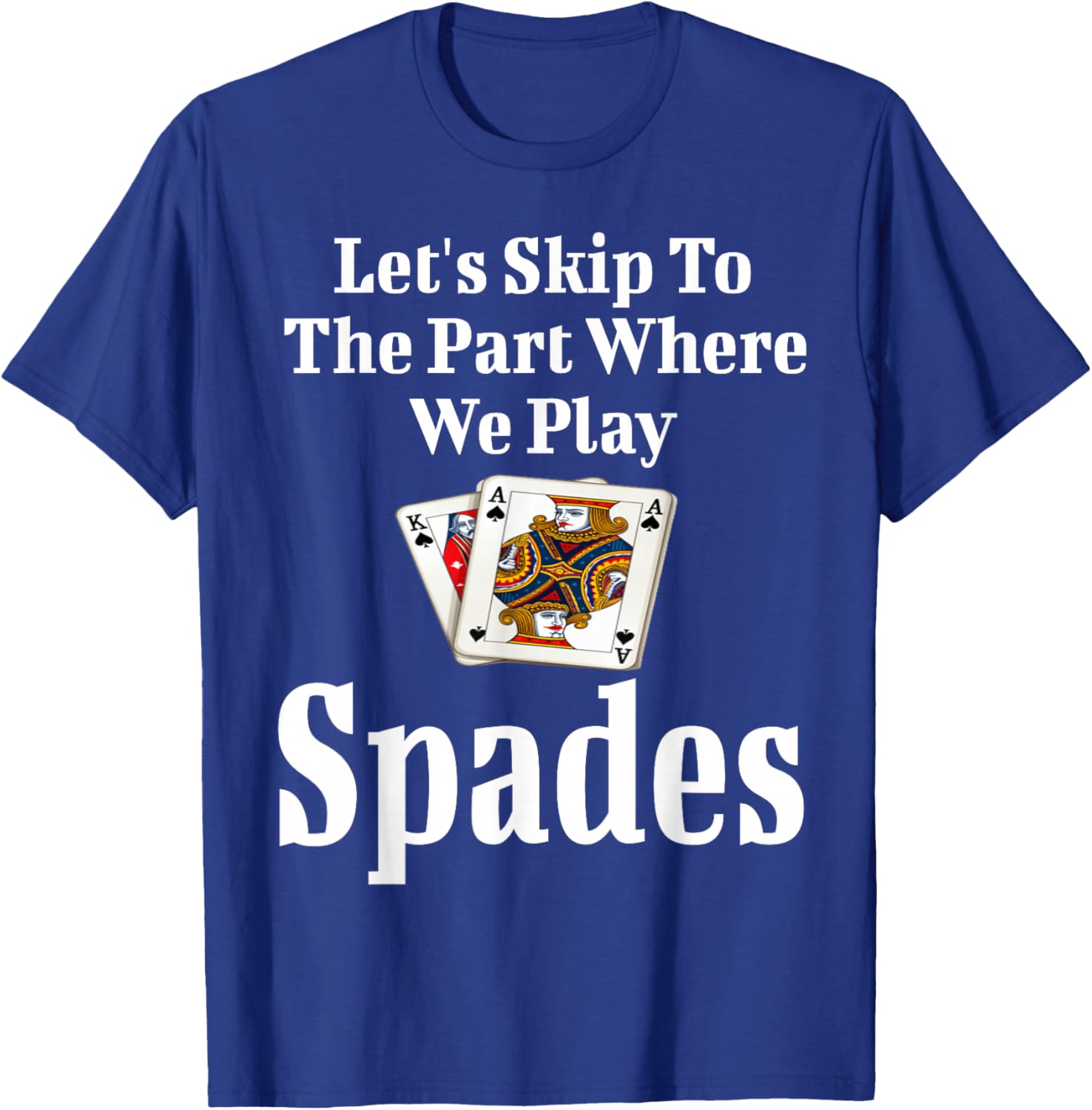 Funny Let's Skip To The Part Where We Play Spades T-Shirt for Gamers - 1