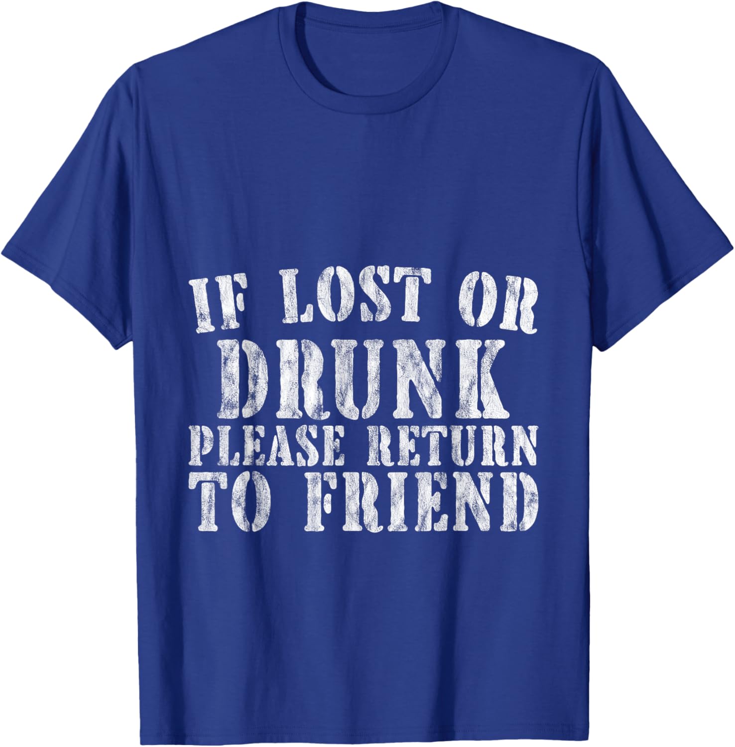 If Lost or Drunk Please Return To Friend Party Safety T-Shirt - 15