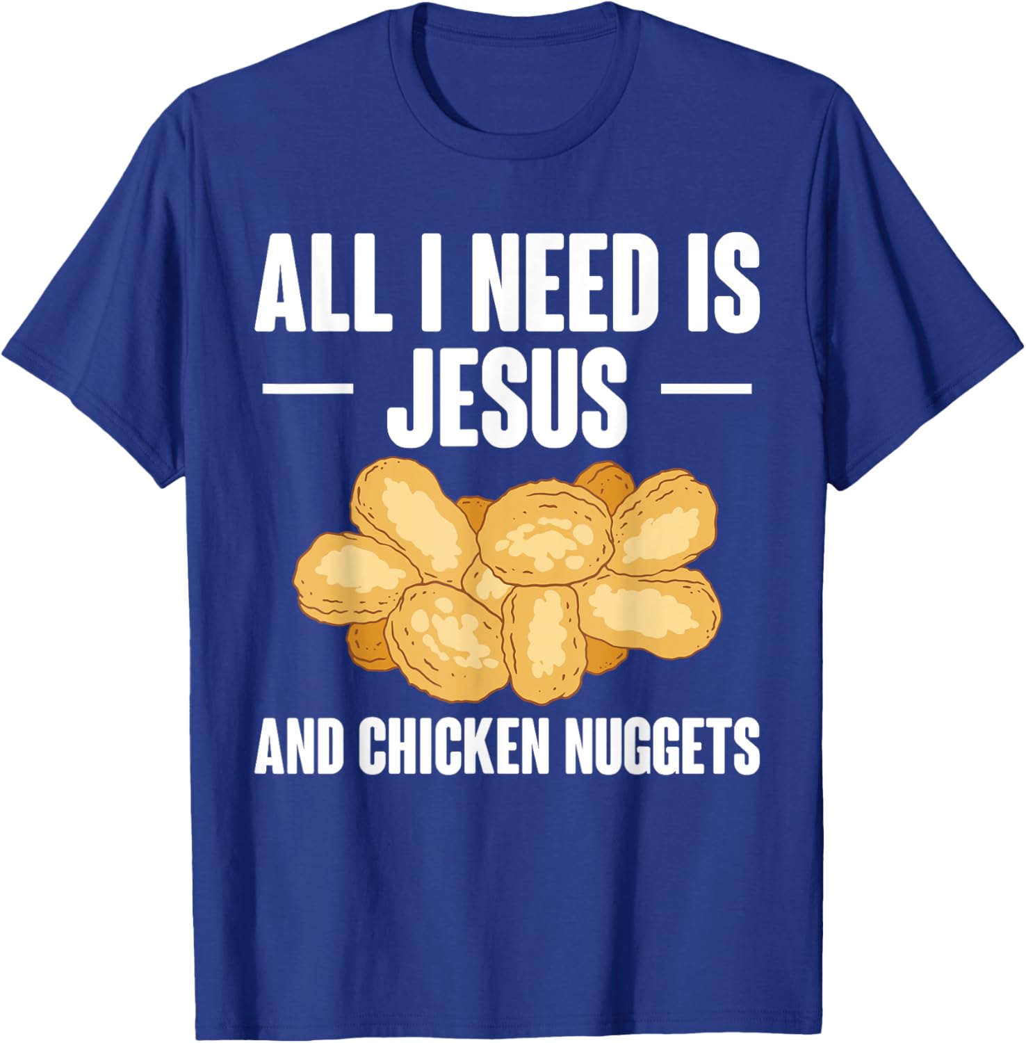 All I Need Is Jesus And Chicken Nuggets T-Shirt for Fun and Faith - 12