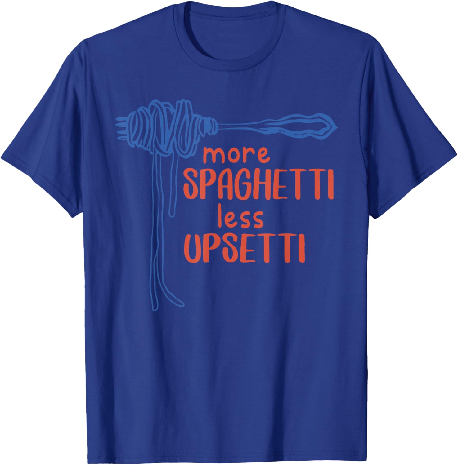 More Spaghetti Less Upsetti Funny Foodie T-Shirt for Pasta Lovers - 6
