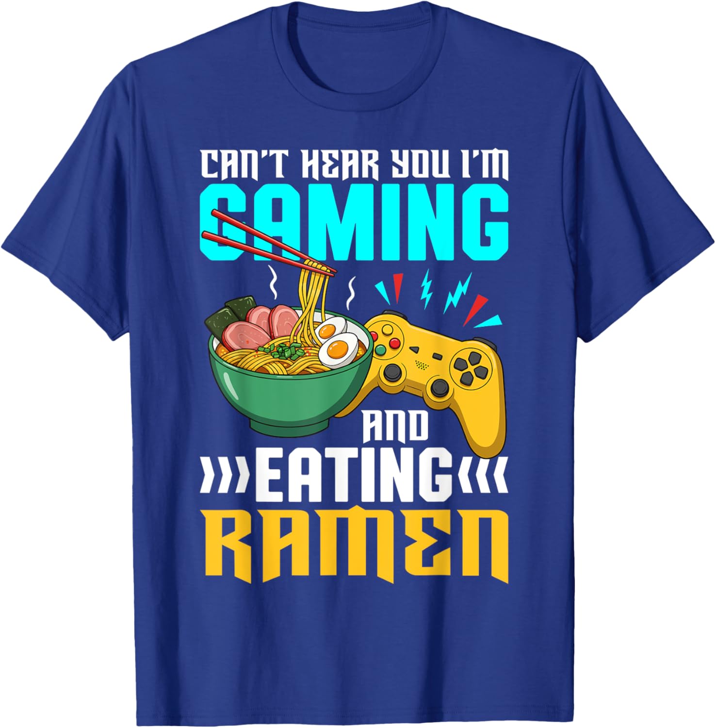 Gaming and Ramen Lover T-Shirt Can't Hear You I'm Eating Apparel - 21