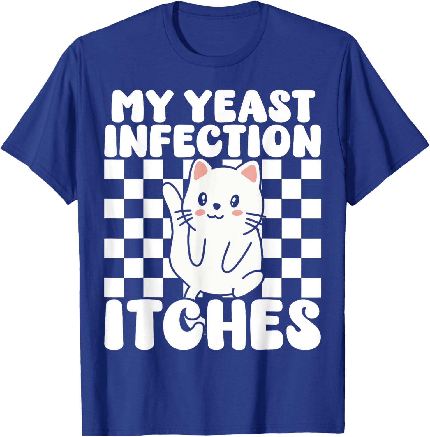 Funny Cat T-Shirt for Adults My Yeast Infection Itches Humor Tee - 22