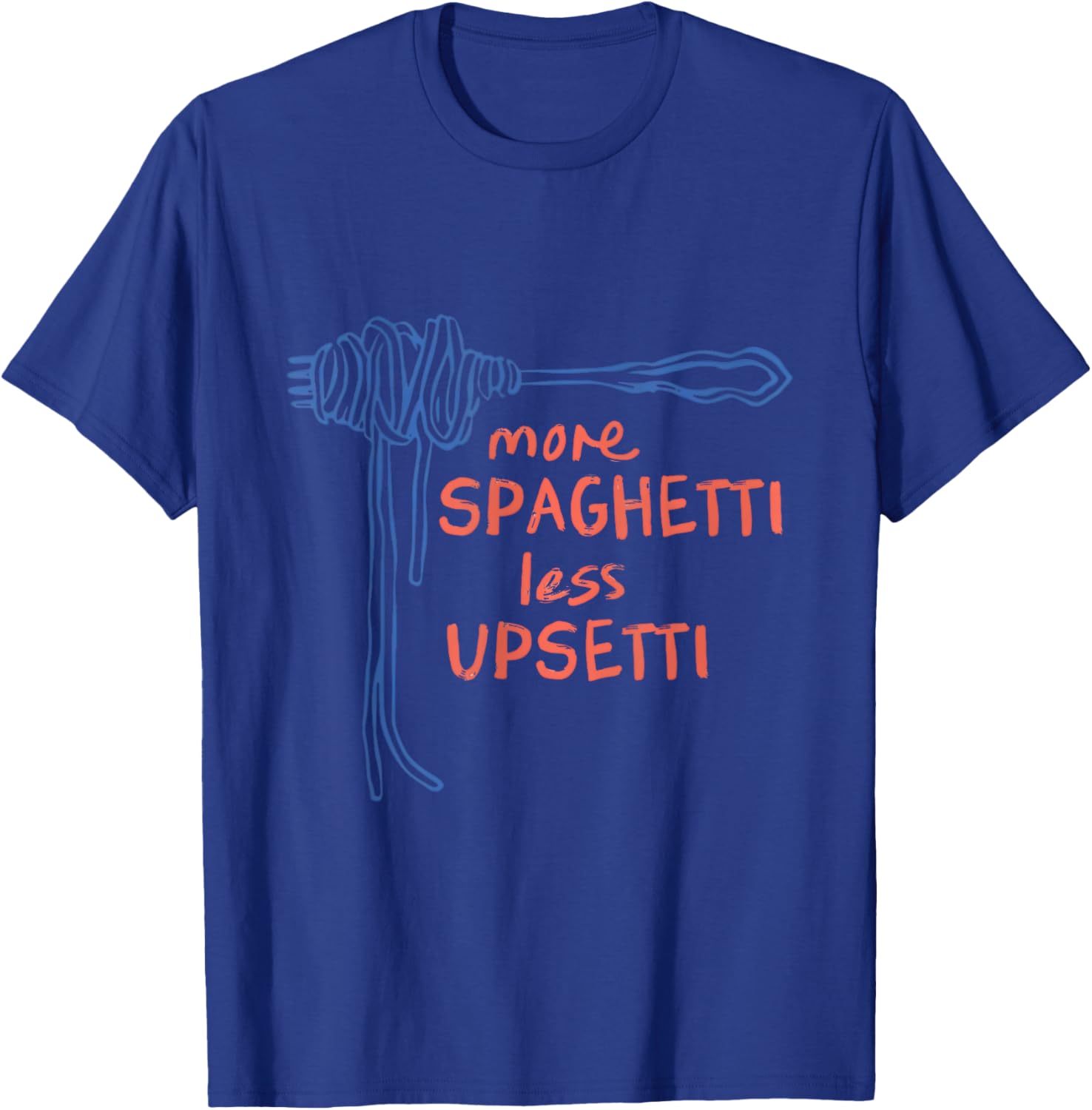 Funny More Spaghetti Less Upsetti T-Shirt for Italian Pasta Lovers - 17