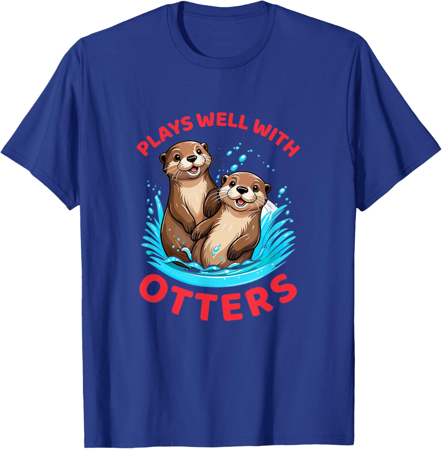 Cute Otters T-Shirt Plays Well With Otters Fun Graphic Tee for Animal Lovers - 6