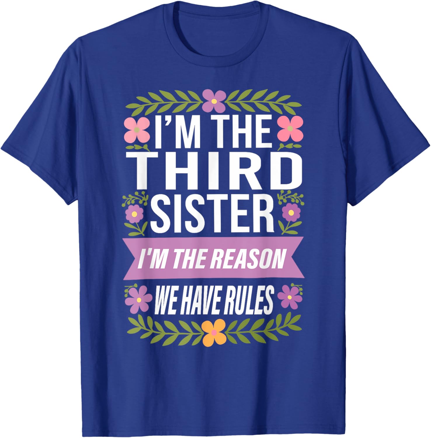 Funny Third Sister I'm the Reason We Have Rules T-Shirt for Siblings - 15