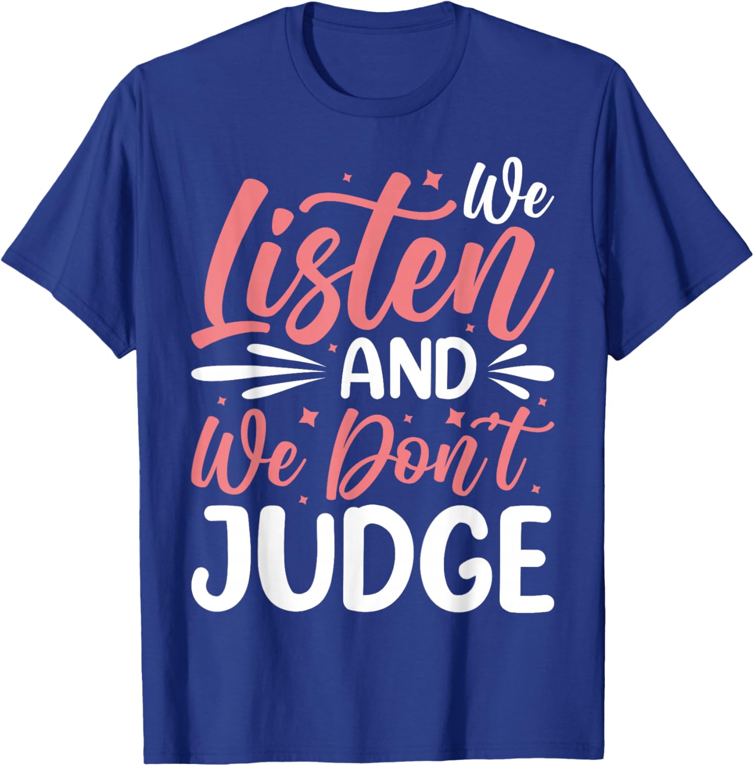 We Listen And We Don't Judge T-Shirt for Comfort and Style - 17
