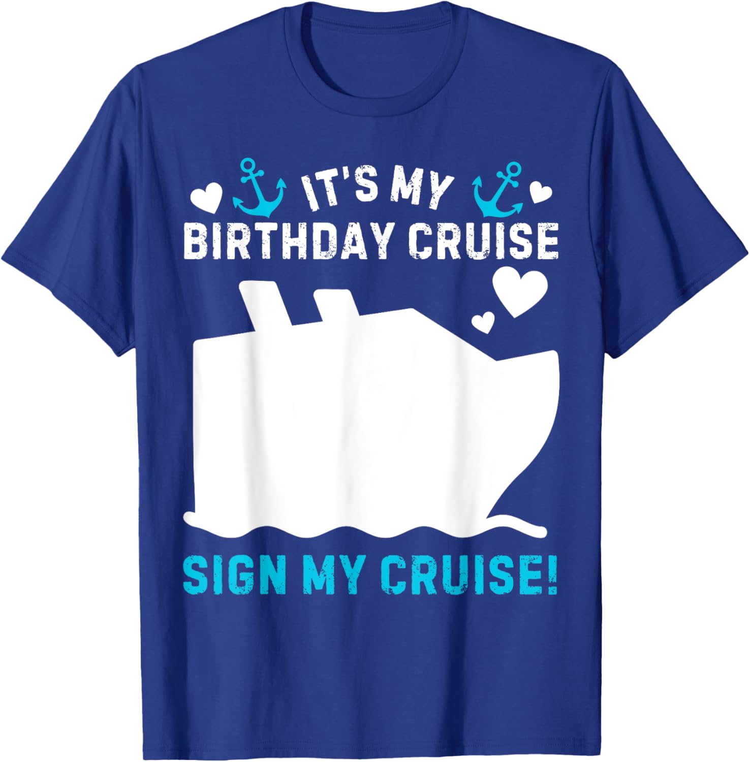 Funny Its My Birthday Cruise Sign My Shirt T-Shirt for Party Celebration - 15