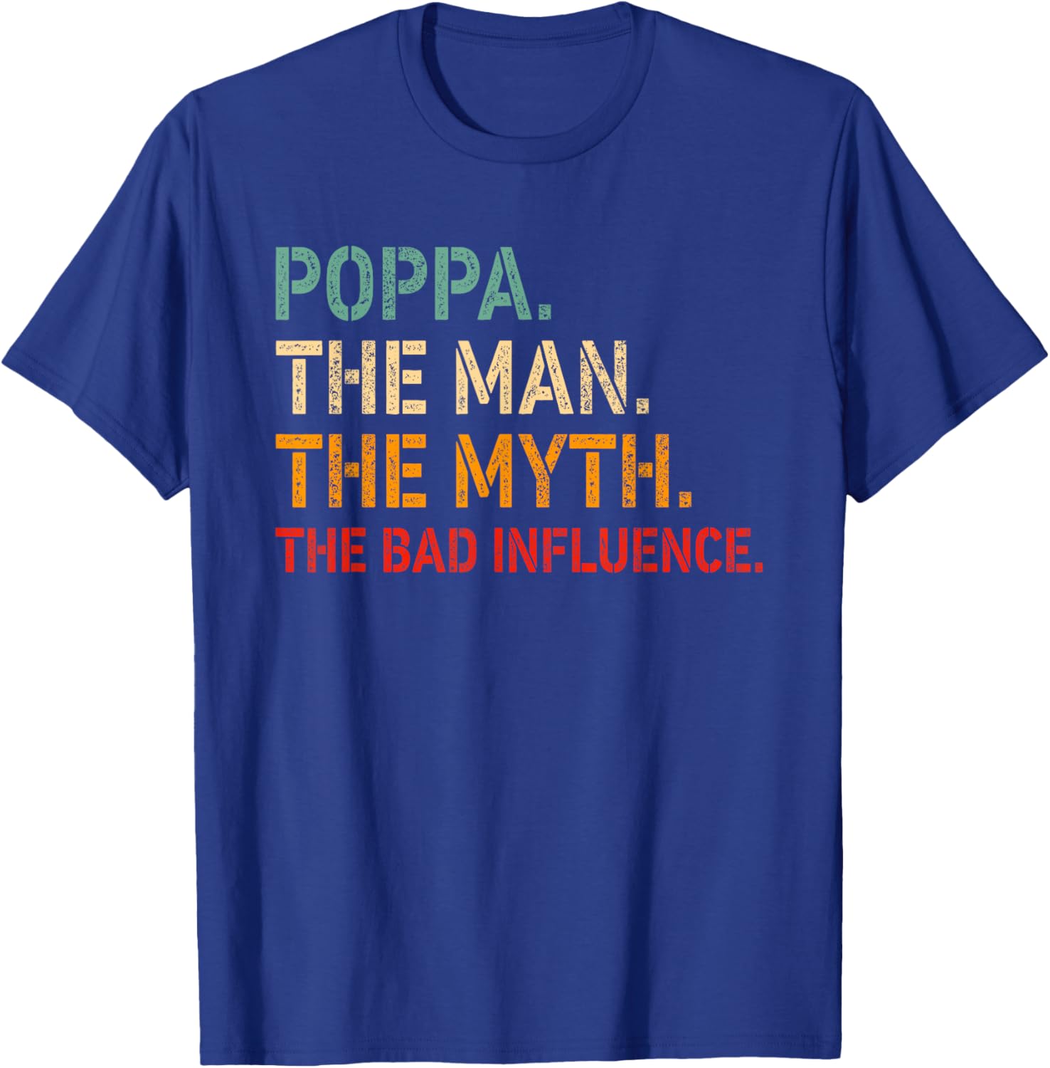Funny Poppa T-Shirt The Man The Myth The Bad Influence Gift Idea - 6