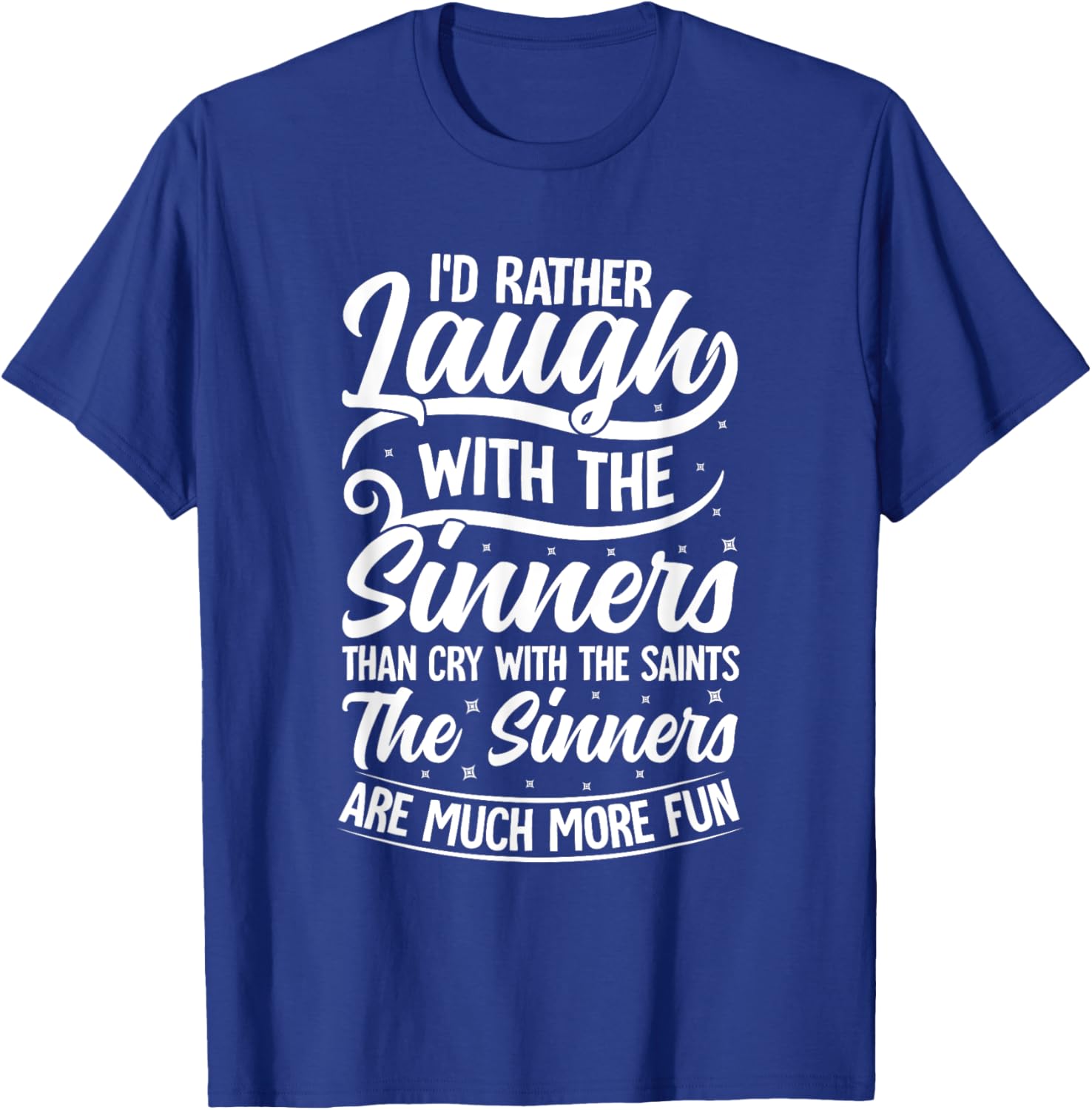 I'd Rather Laugh With The Sinners T-Shirt for Fun Lovin' Souls - 14