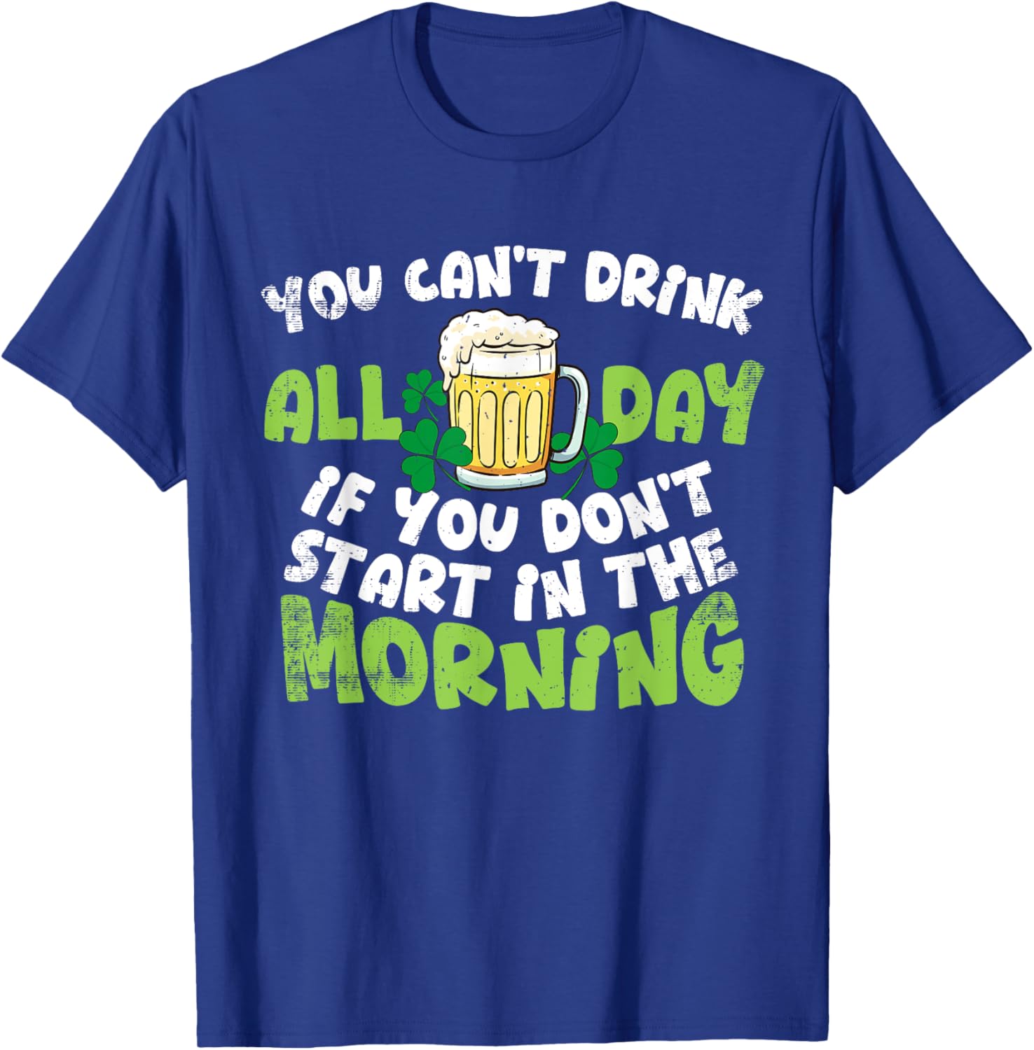 Celebrate St. Patrick's Day with You Can't Drink All Day T-Shirt - 5