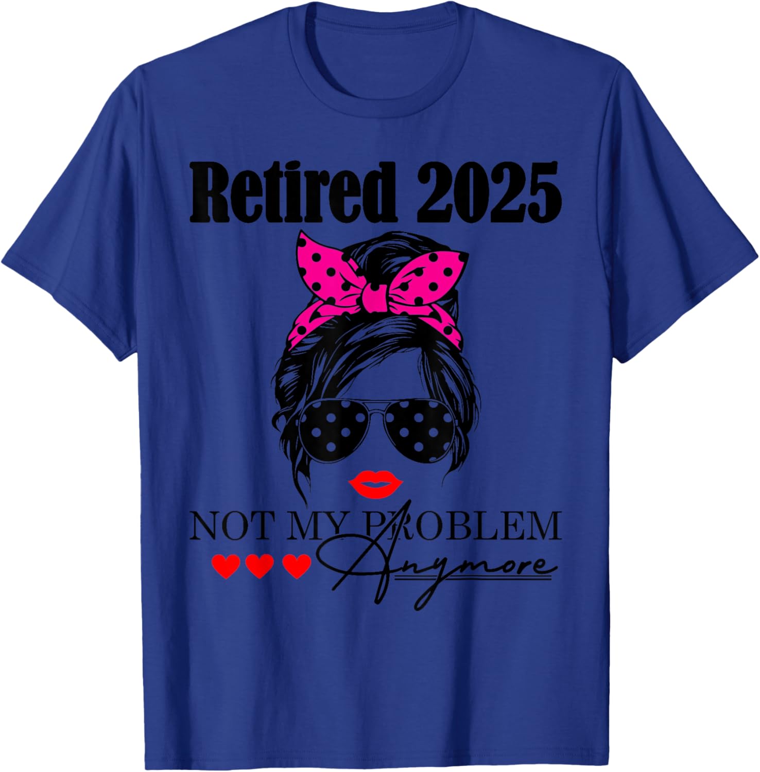 Retired 2025 Messy Hair Not My Problem Anymore Mom T-Shirt for Women - 3