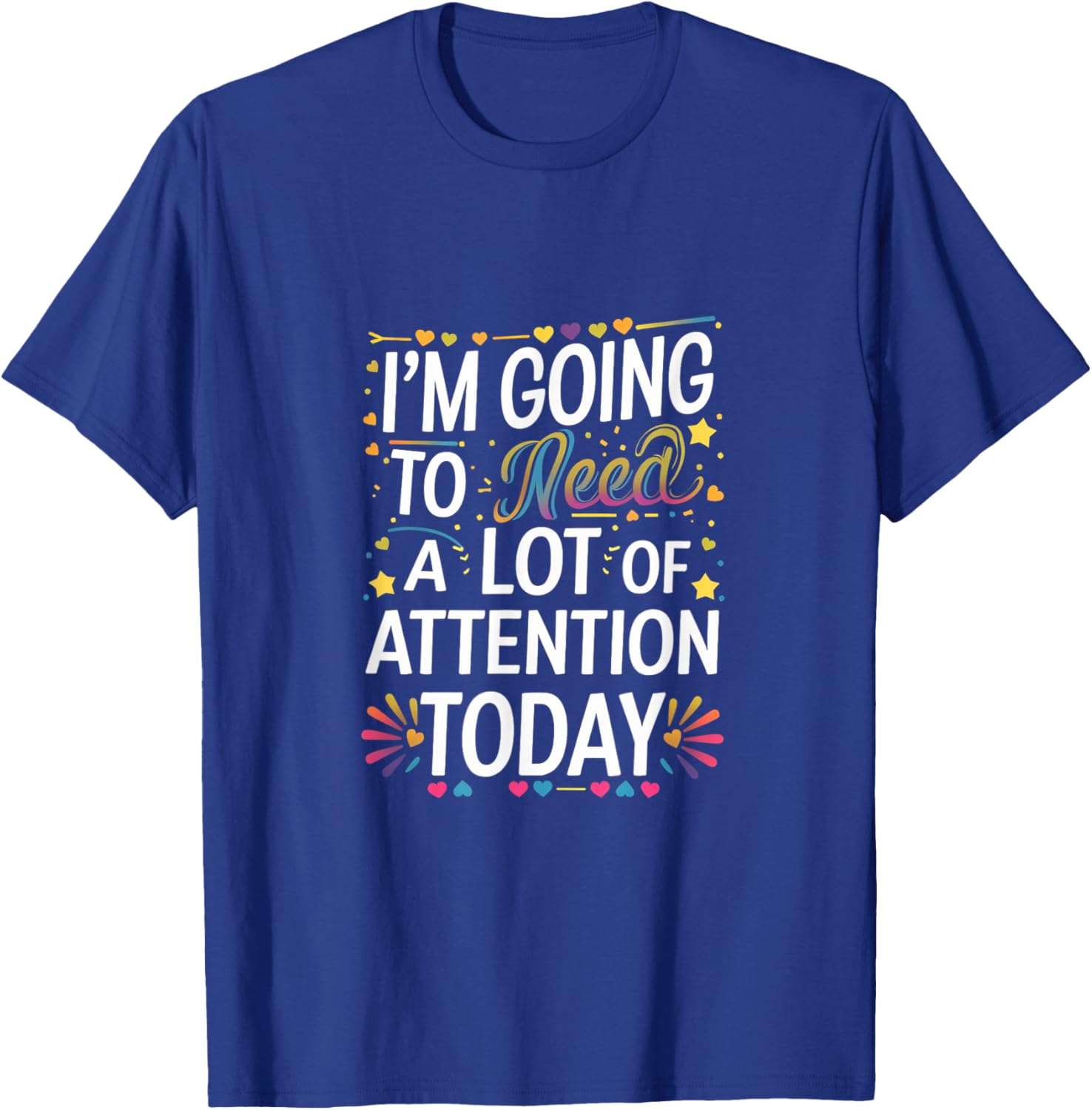 Funny Attention-Seeking T-Shirt for Unforgettable Days - Great Gift Idea! - 25