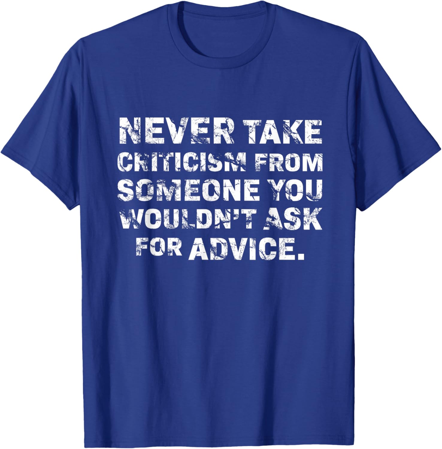 Never Take Criticism T-Shirt - Inspiring Quote Apparel for Confidence - 9
