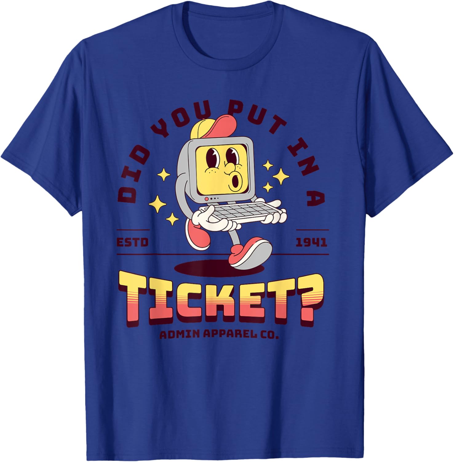Funny IT T-Shirt Did You Put In A Ticket for Computer Support Humor - 5