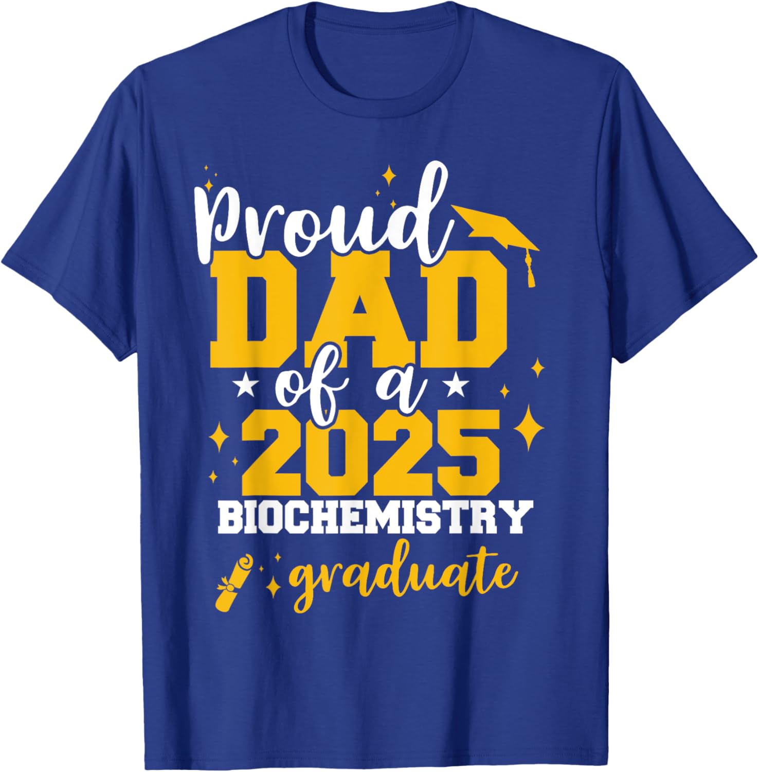 Proud Dad of Class of 2025 Biochemistry Graduate T-Shirt for Celebrations - 17
