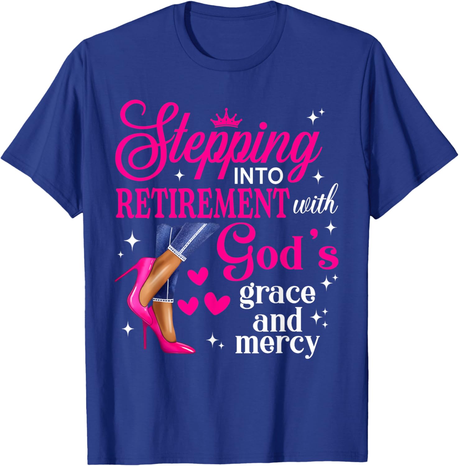 Stepping Into Retirement High Heels T-Shirt with God's Grace & Mercy - 14