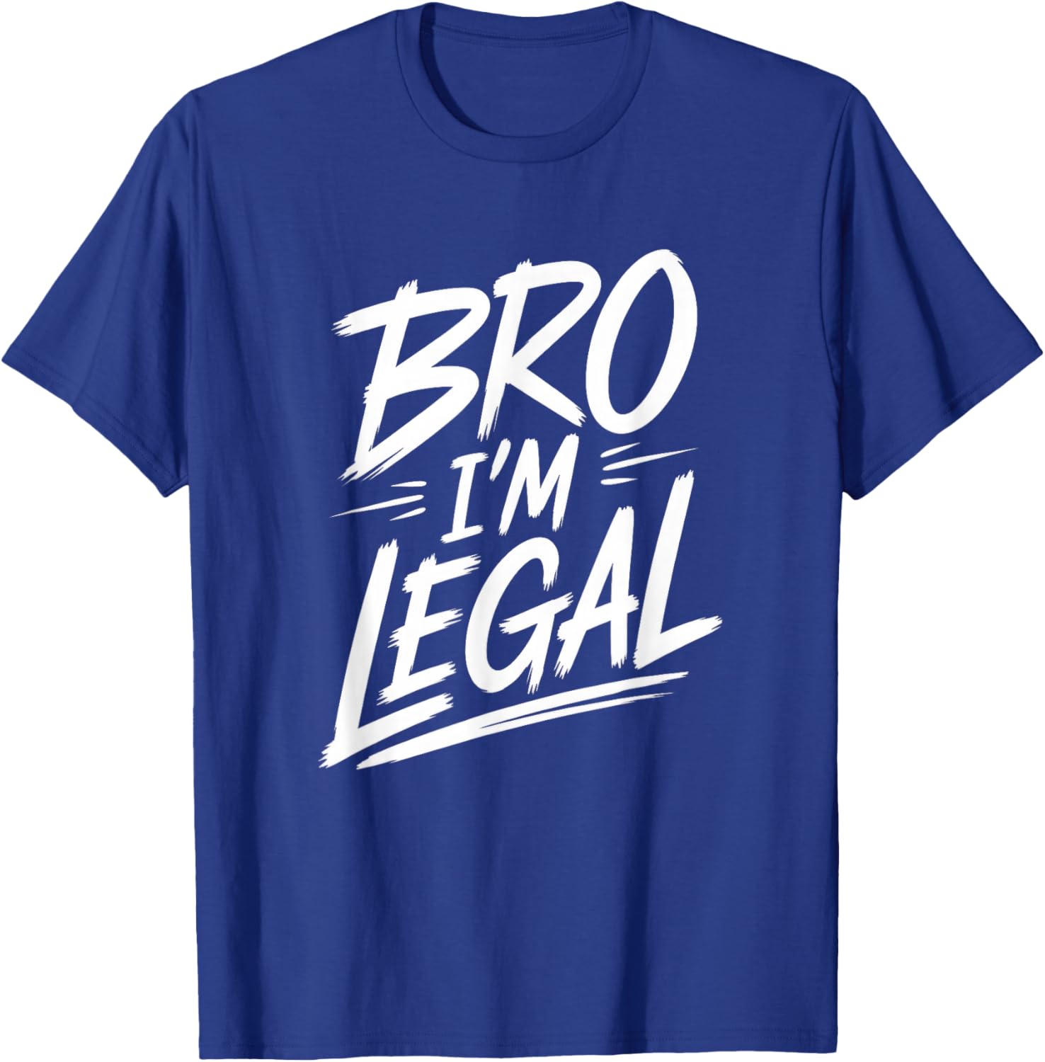 Funny Bro I'm Legal Proud US Citizen T-Shirt for Immigrants Humor - 11