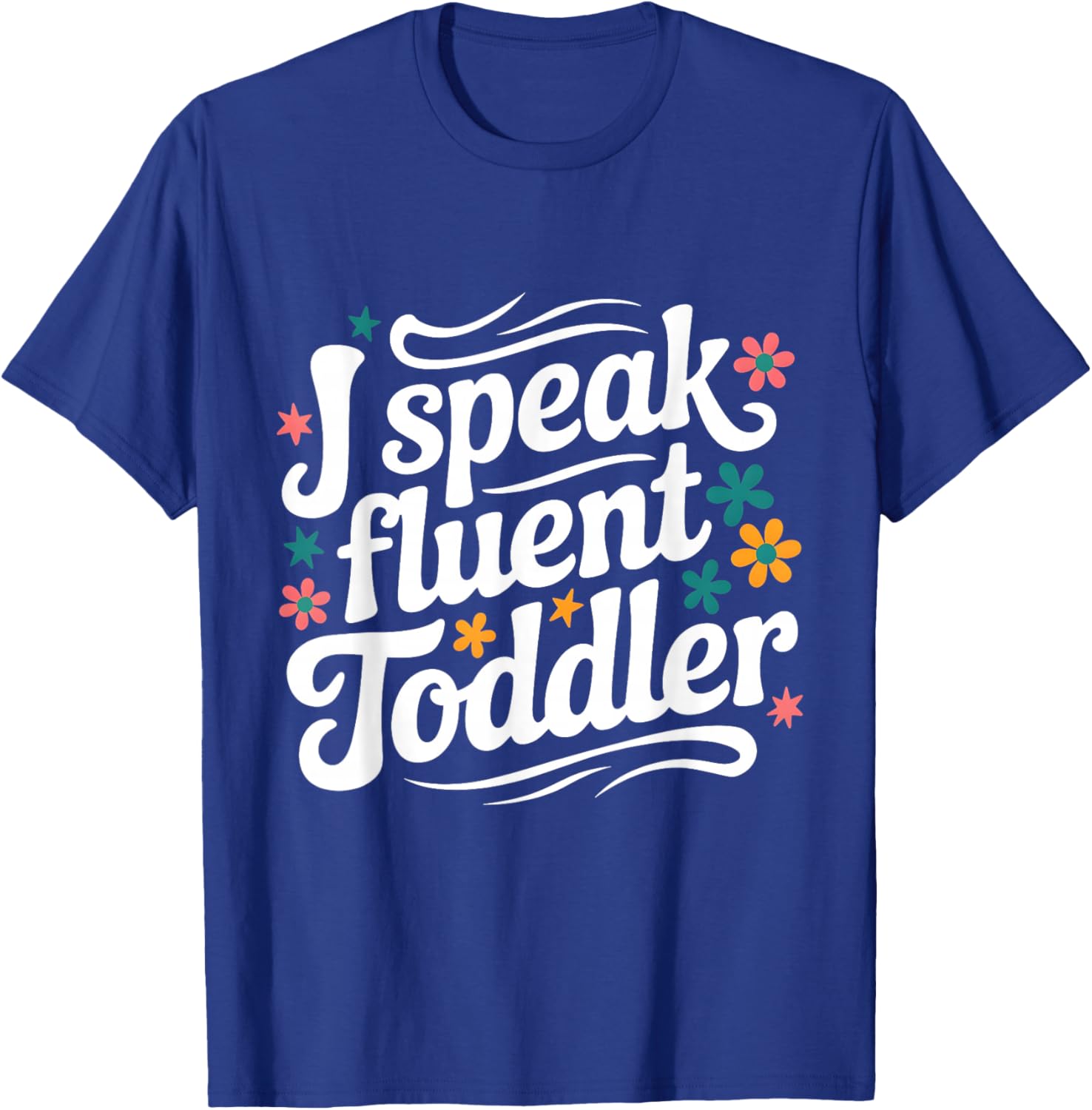 Fluent Toddler Speaker Funny Daycare Provider Teacher Mom T-Shirt - 20