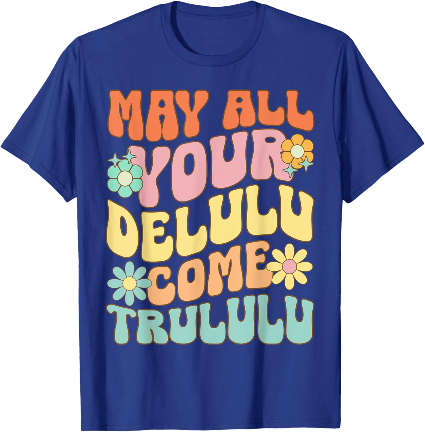 Funny May All Your Delulu Come Trululu T-Shirt for Mental Health Awareness - 11