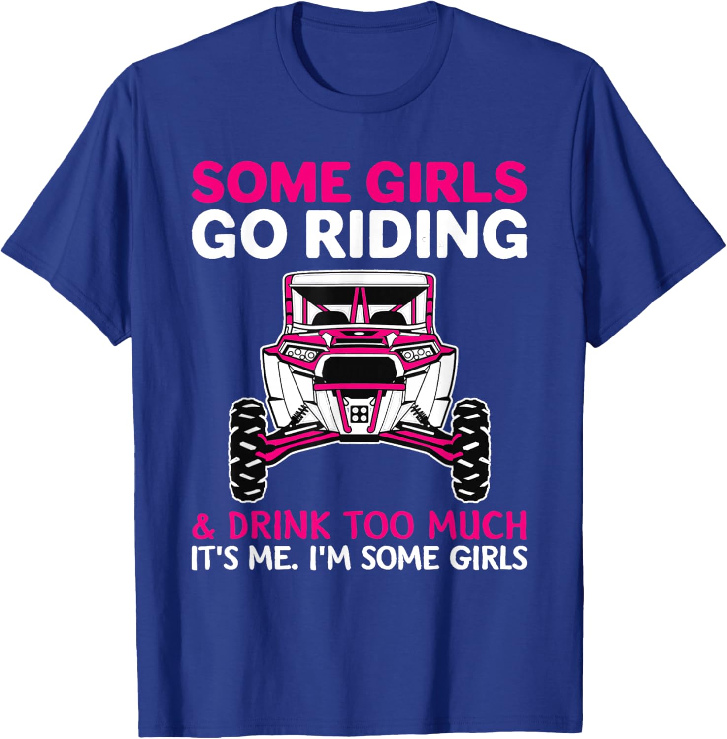 Some Girls Go Riding Drink Too Much T-Shirt for UTV SXS Enthusiasts - 14