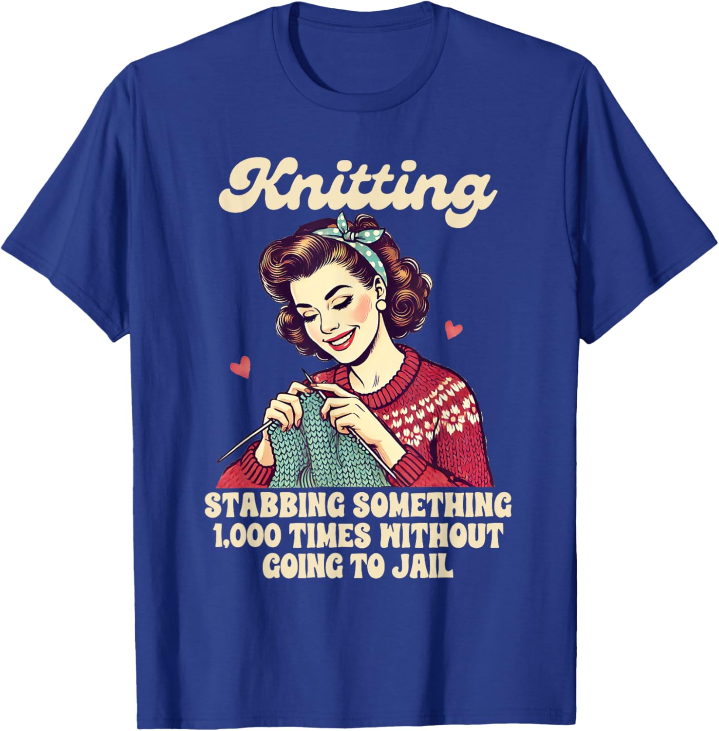 Funny Knitting Lover T-Shirt for Passionate Knitters and Crafters - 16