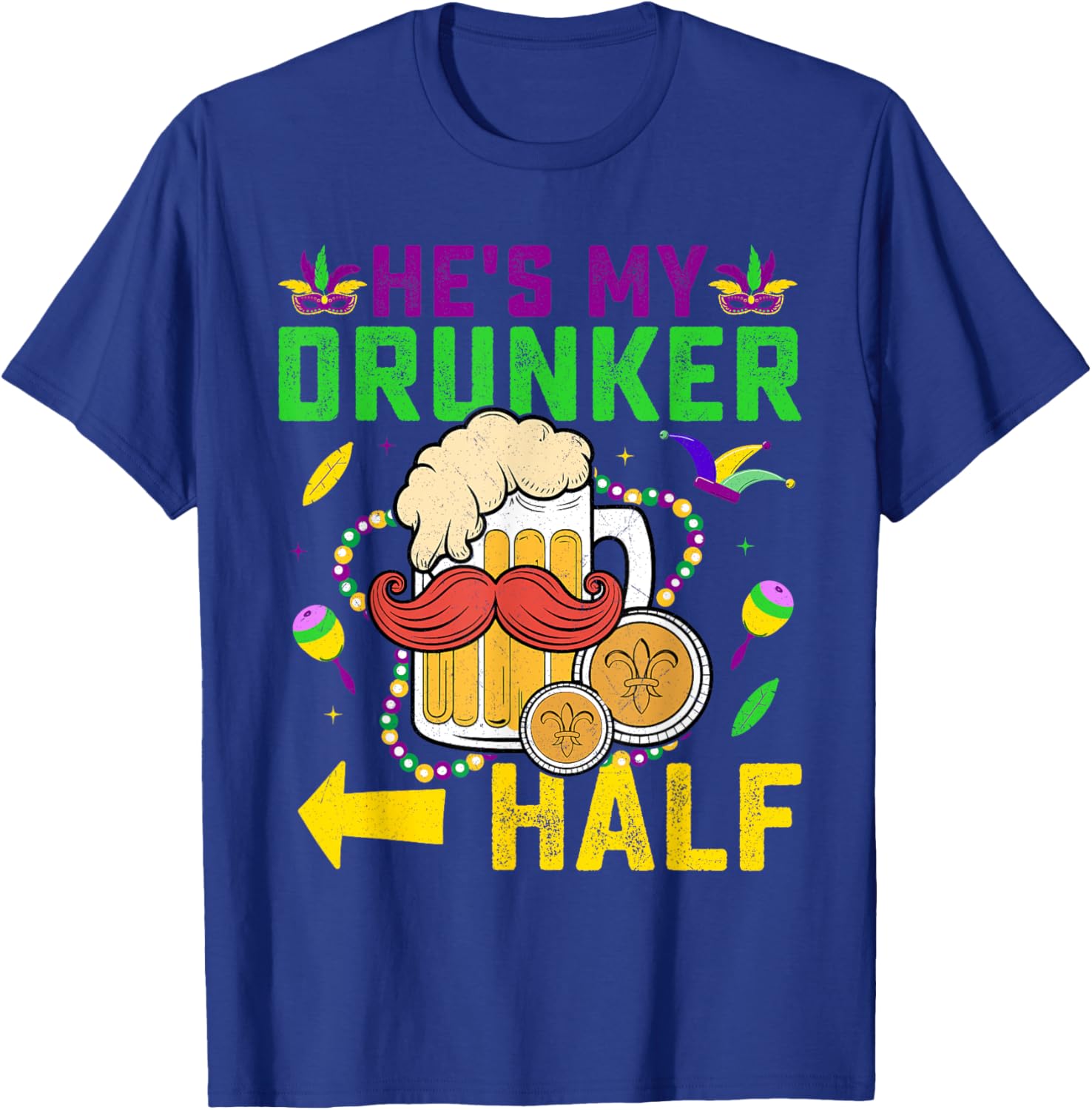 Cute He's My Drunker Half Matching Couple Mardi Gras T-Shirt for Her - 24