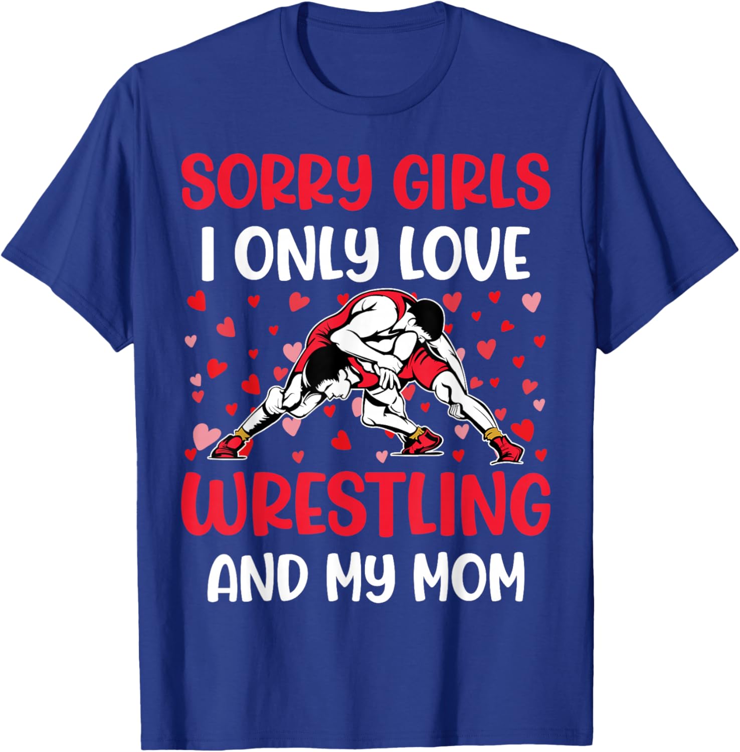 I Only Love Wrestling and My Mom Valentine's Day Wrestler T-Shirt - 12