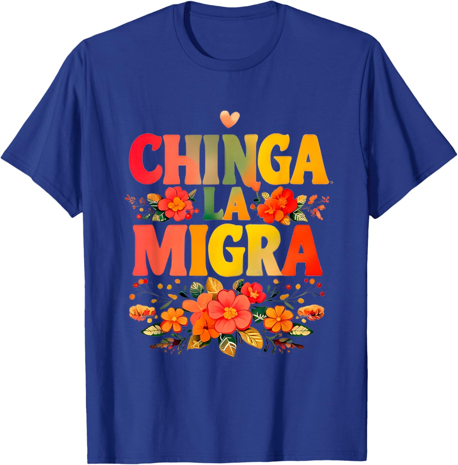 Chinga La Migra Flowers T-Shirt for Unique Style and Comfort - 1