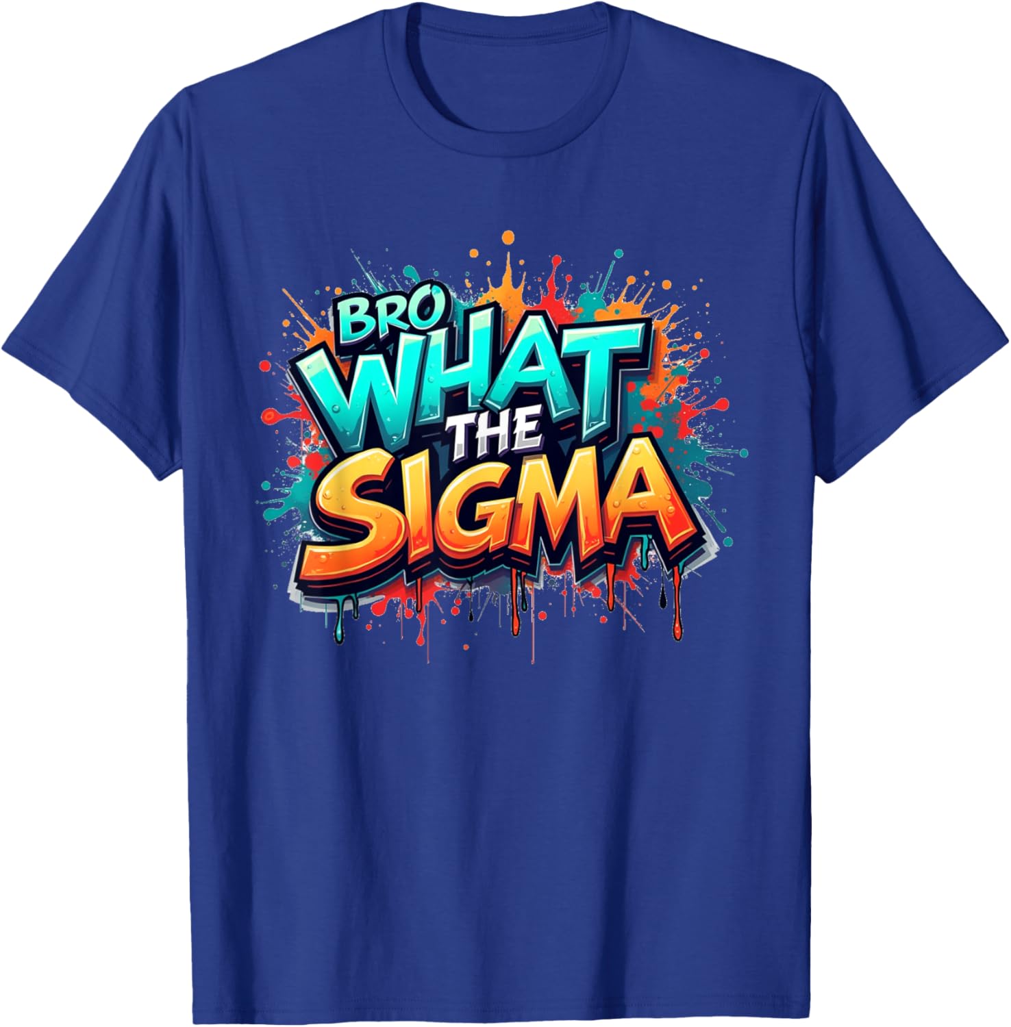 Bro What The Sigma Funny T-Shirt for Kids and Teens - Meme Quote Apparel - 18