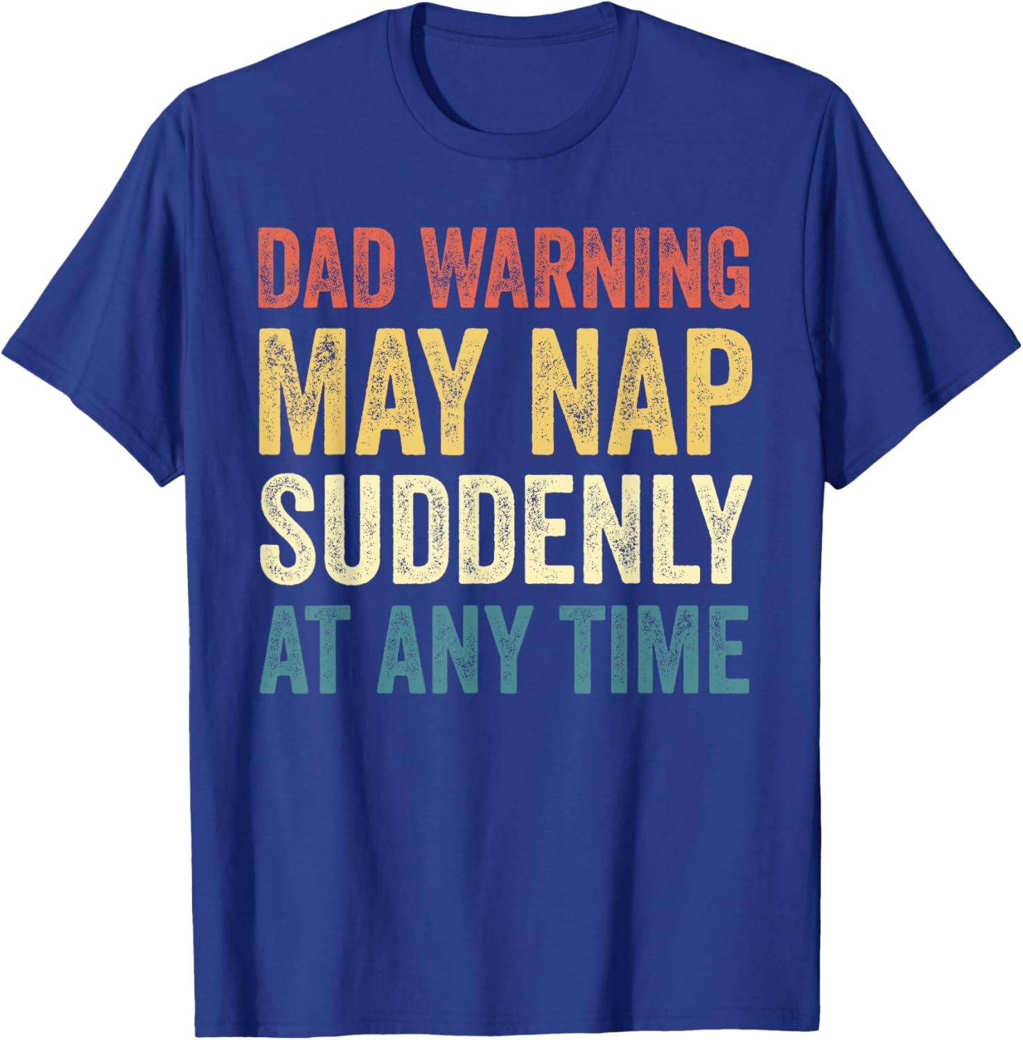 Dad Warning May Nap Suddenly T-Shirt Perfect for Relaxed Dads - 3