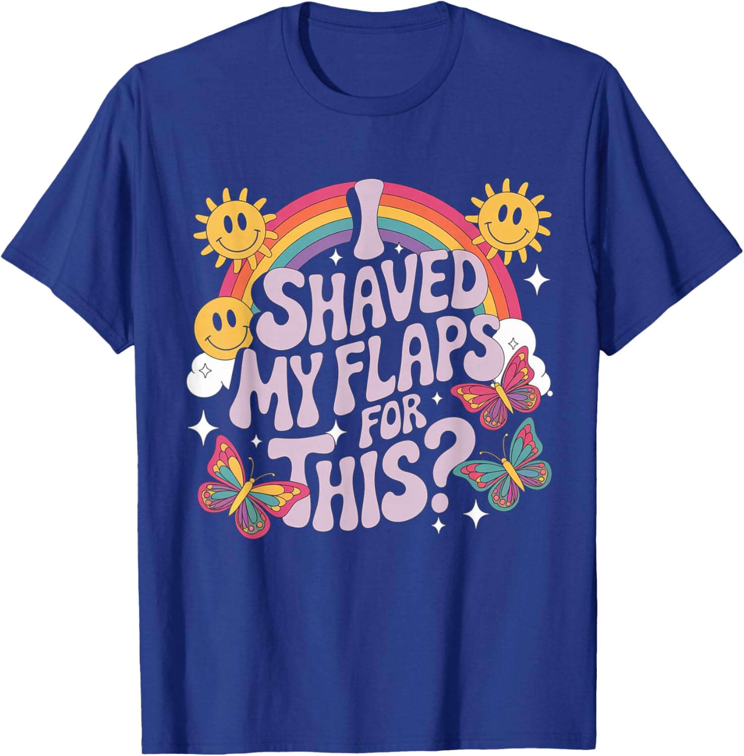 Funny Adult Humor T-Shirt I Shaved My Flaps For This Unique Gift - 6