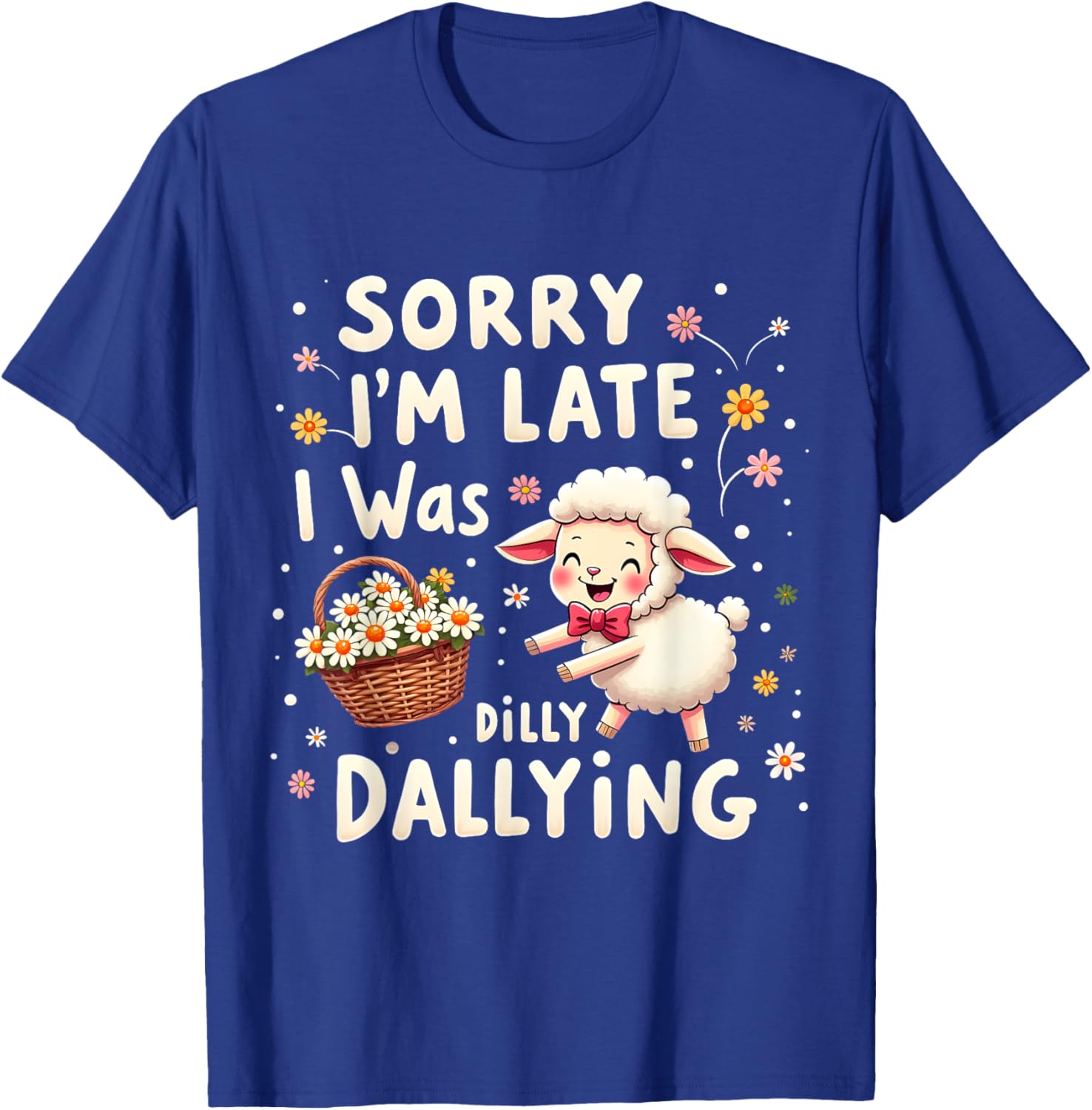 Cute Lamb T-Shirt Sorry I'm Late I Was Dilly Dallying Funny Sheep Tee - 6