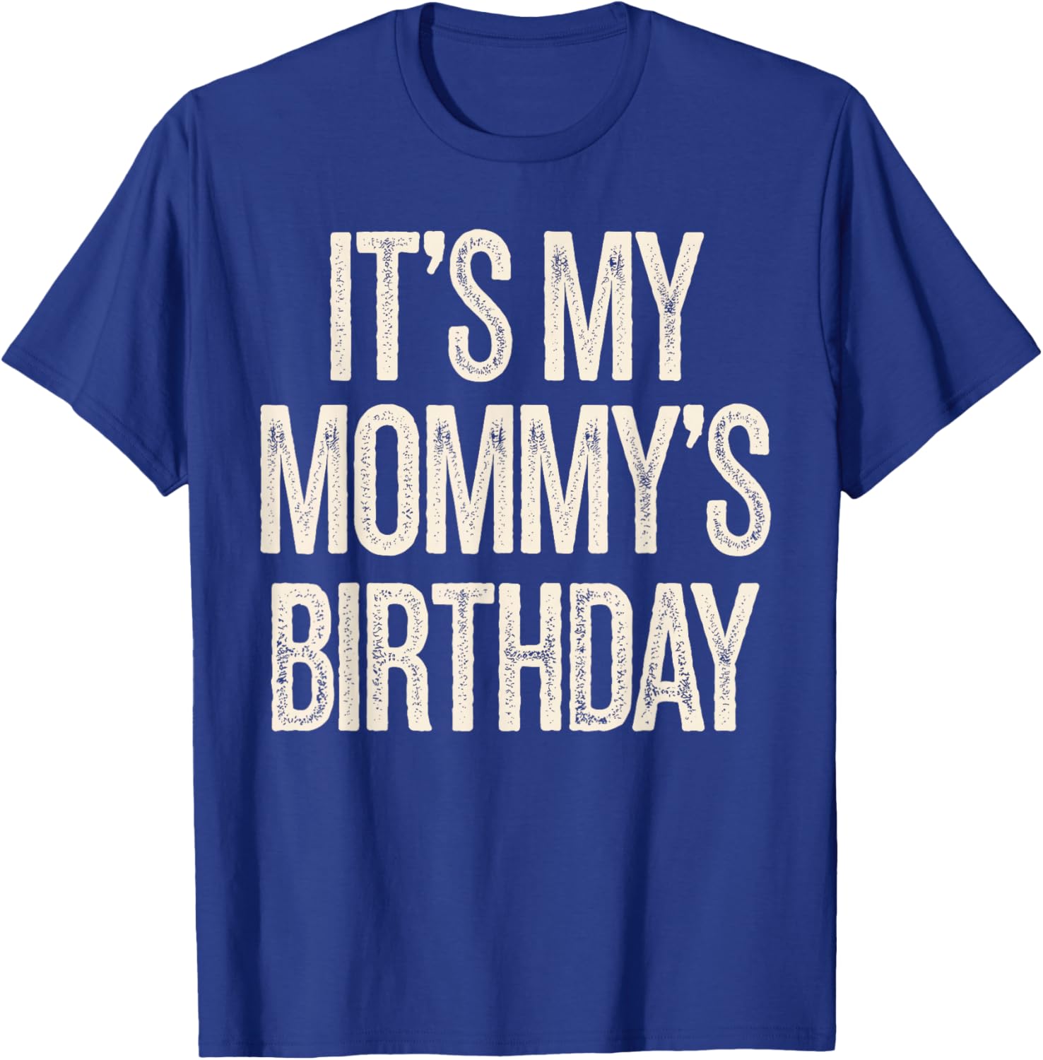 Vintage It’s My Mommy’s Birthday Distressed T-Shirt for Men, Women, Kids - 20