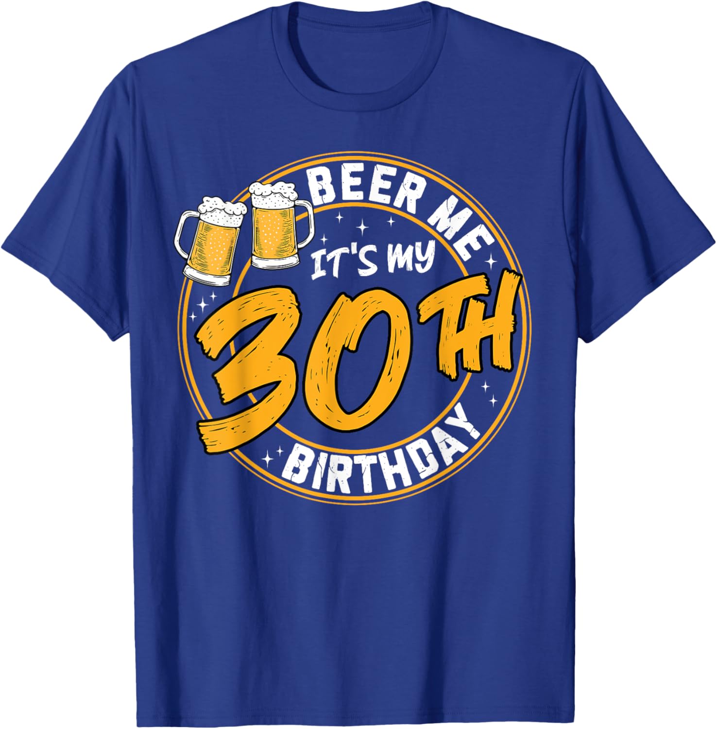 Beer Me It's My 30th Birthday Funny Beer Drinking T-Shirt for Celebrations - 10