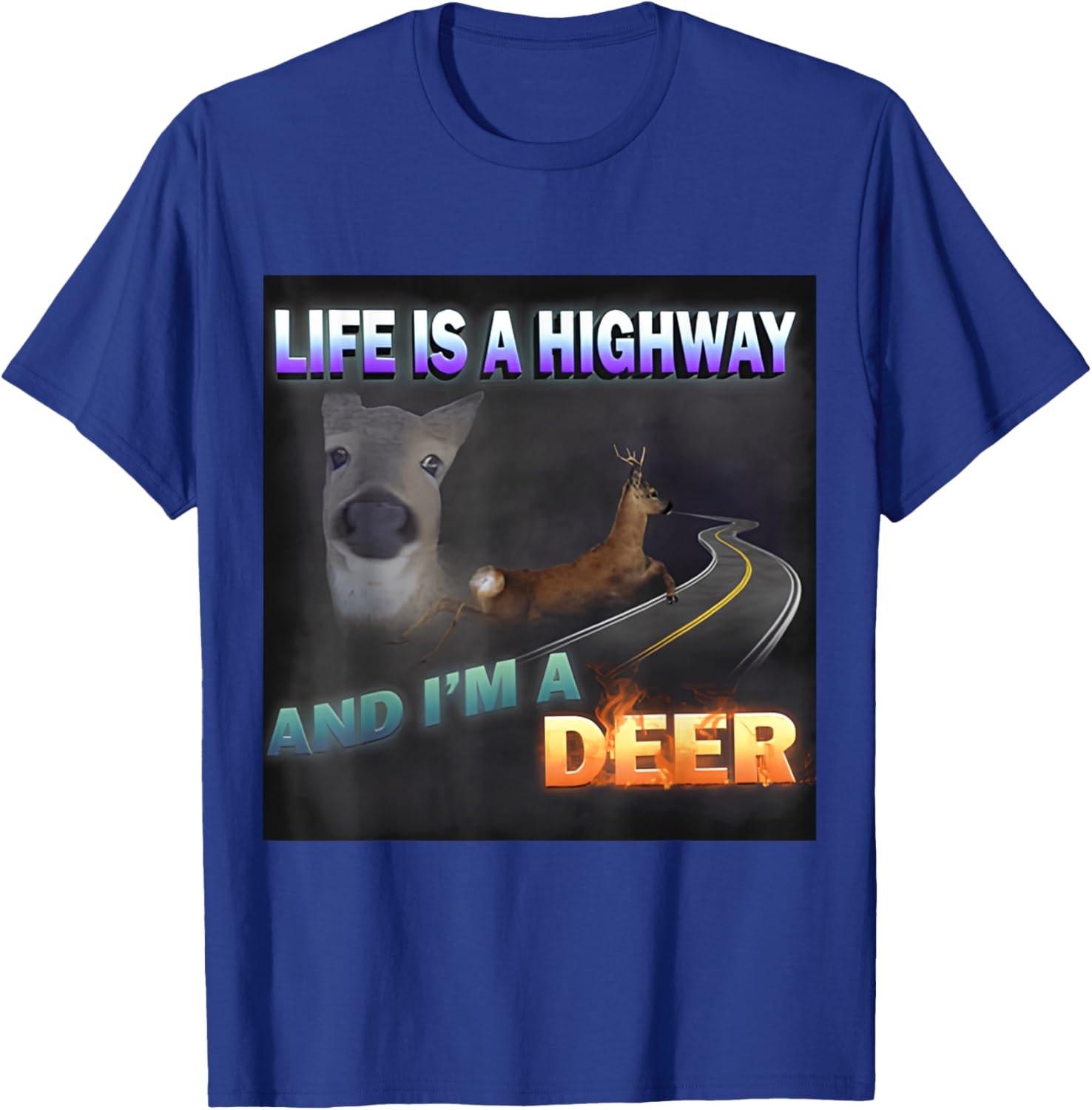 Funny Life Is A Highway Meme Deer T-Shirt for Animal Lovers - 25