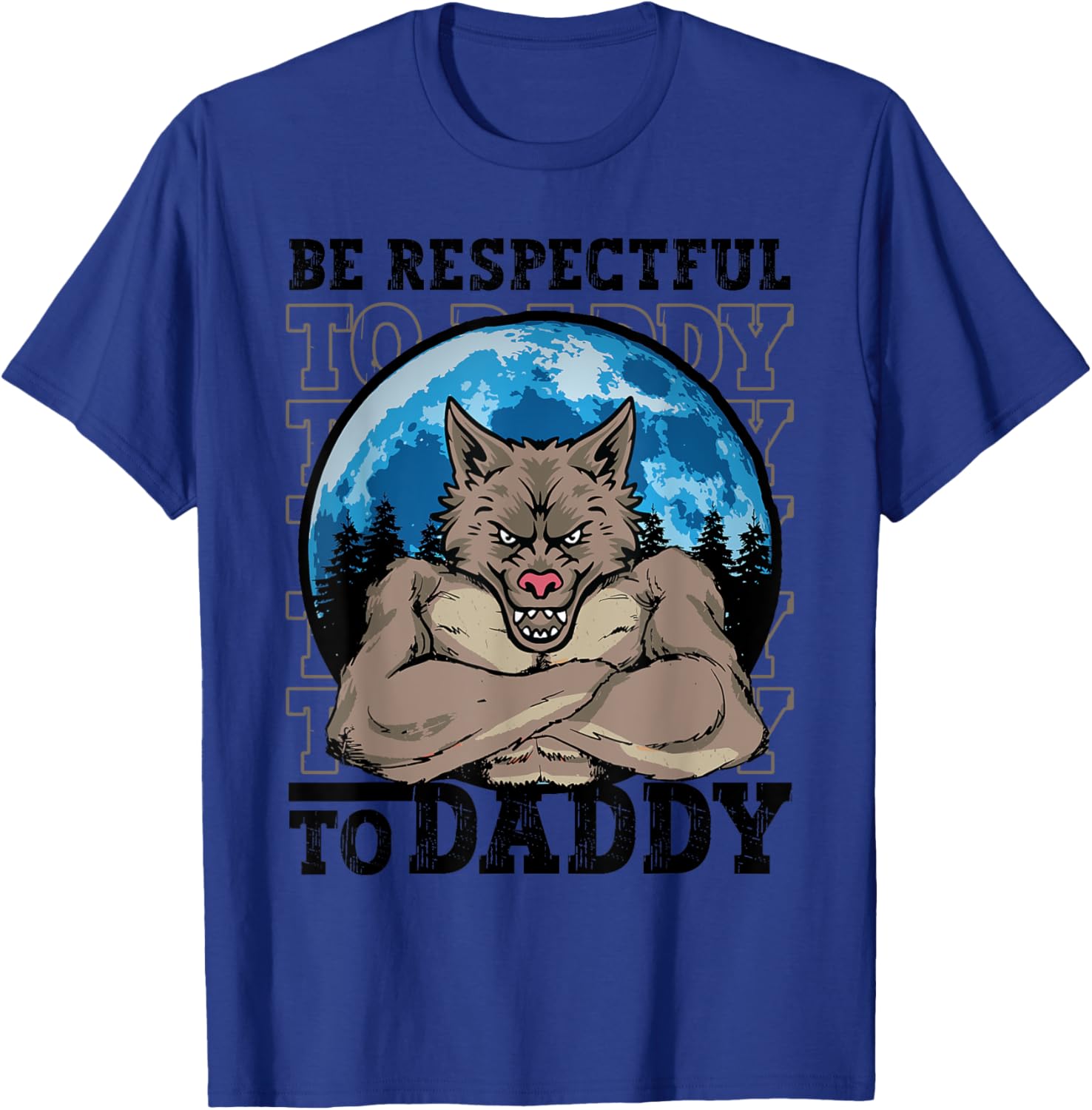 Funny Alpha Werewolf Meme T-Shirt Be Respectful To Daddy Apparel - 12