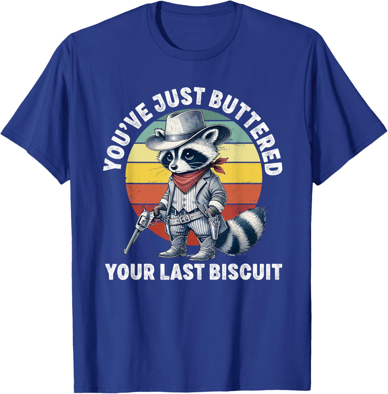 Funny Cowboy Raccoon T-Shirt You've Just Buttered Your Last Biscuit - 6