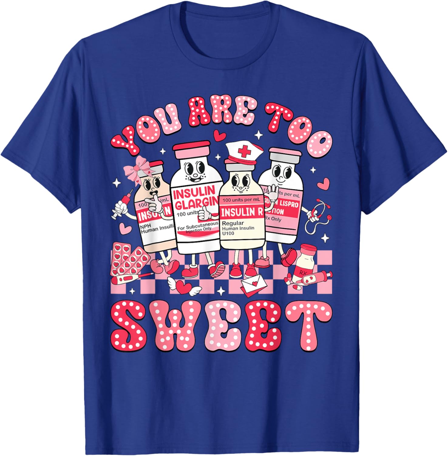 You Are Too Sweet Valentine Nurse Insulin Diabetes ICU T-Shirt Gift - 19