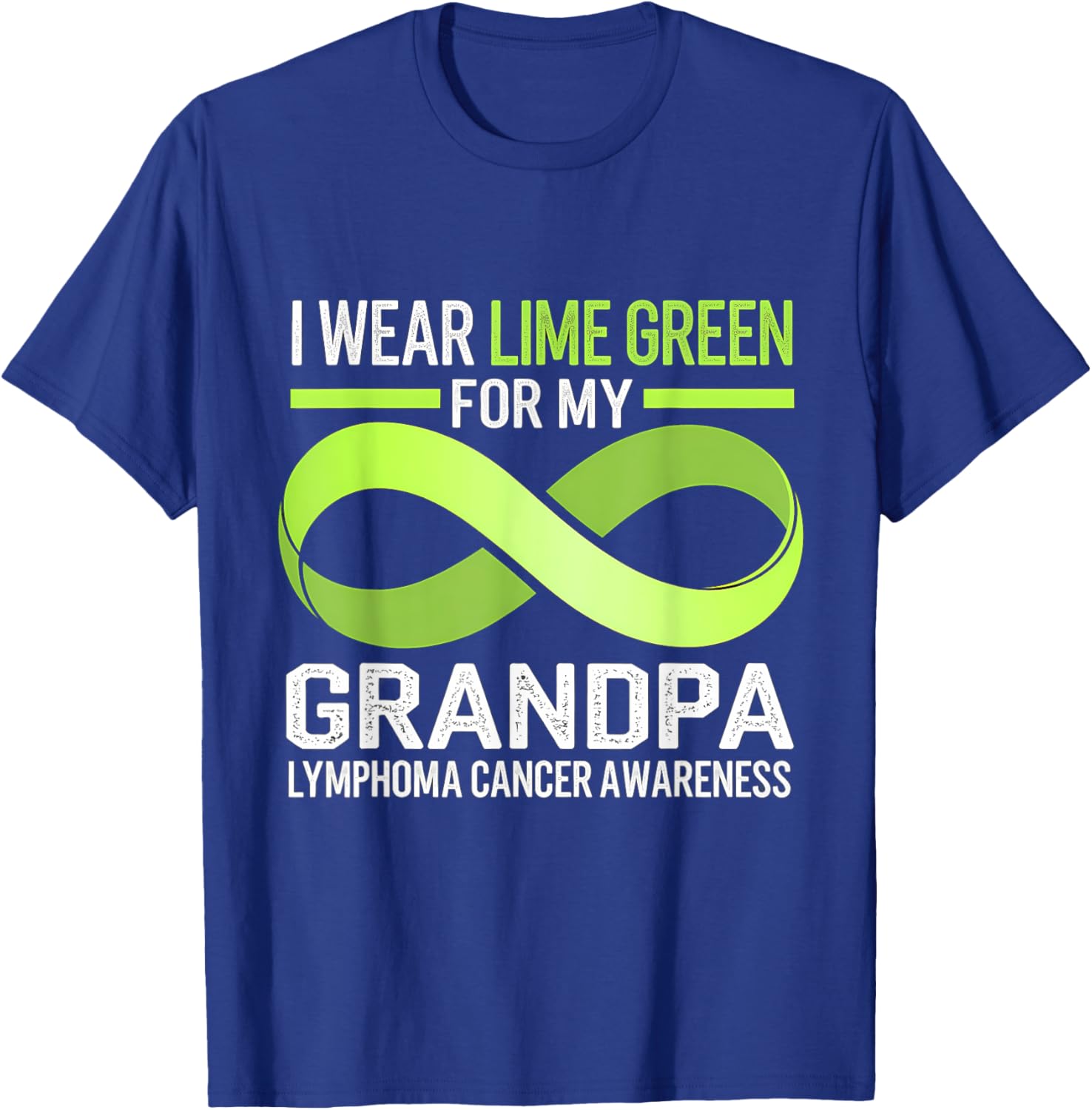 Lymphoma Awareness Lime Green T-Shirt I Wear Lime For My Grandpa - 16