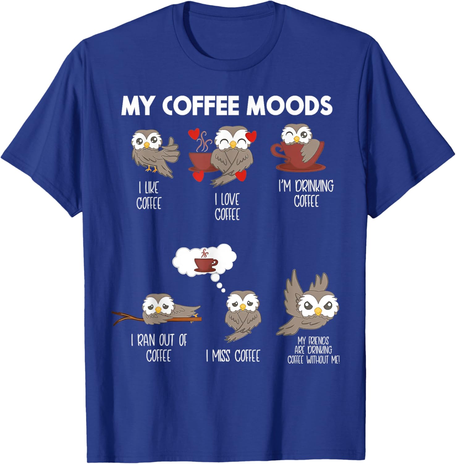 Owl My Coffee Moods T-Shirt Fun and Stylish Coffee Lover Apparel - 9