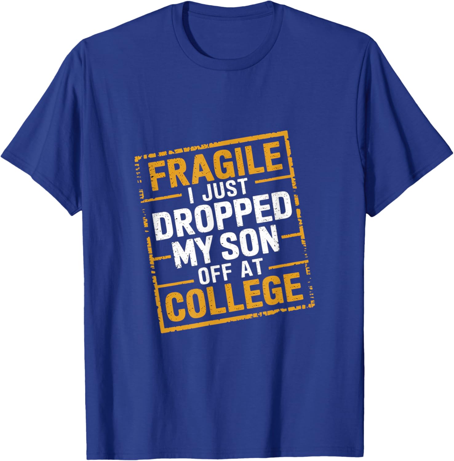 Fragile I Just Dropped My Son Off At College T-Shirt for Loving Parents - 13