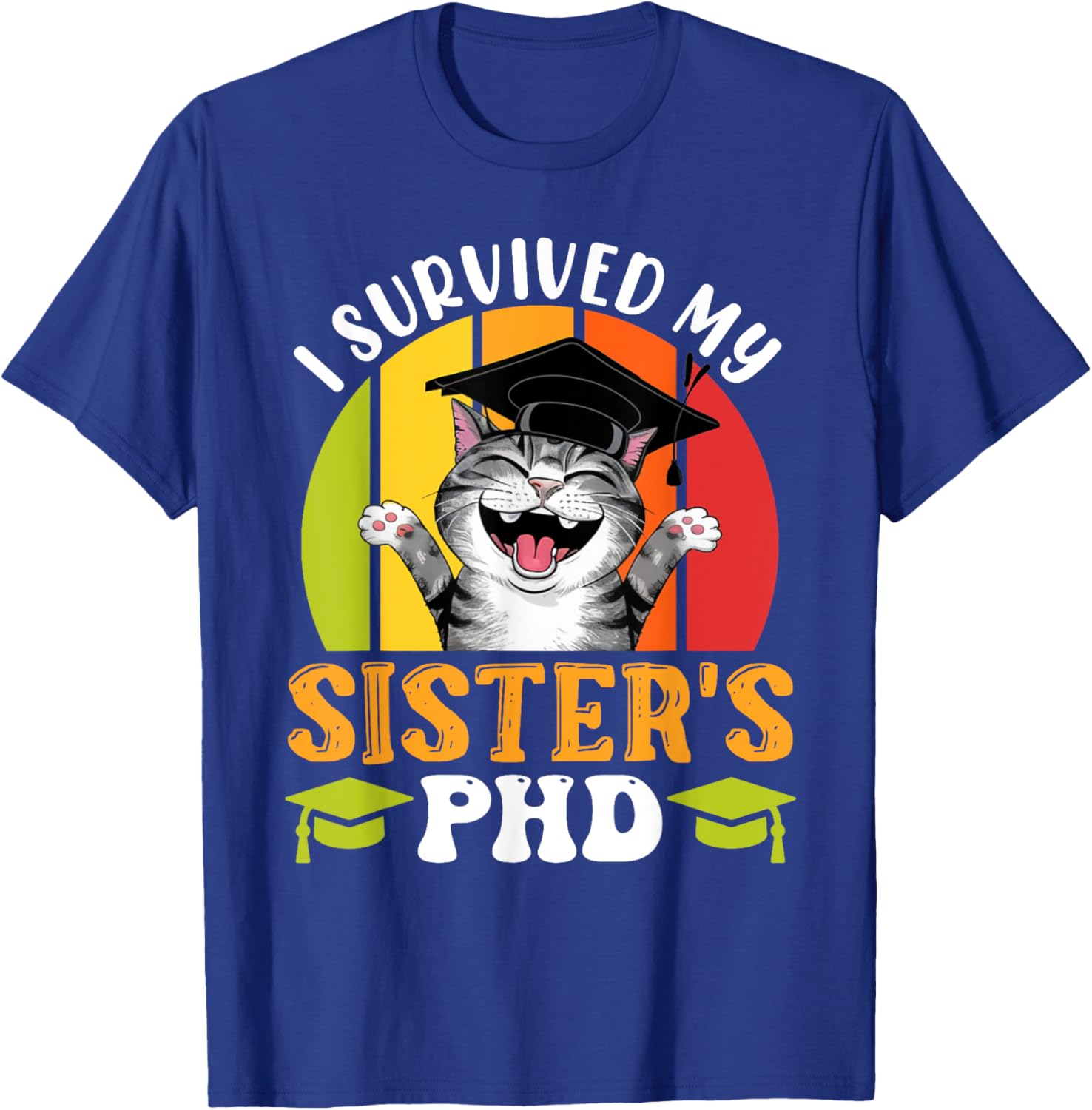 Funny Doctorate T-Shirt for Sister's PhD Survival - Graduation Humor Tee - 2